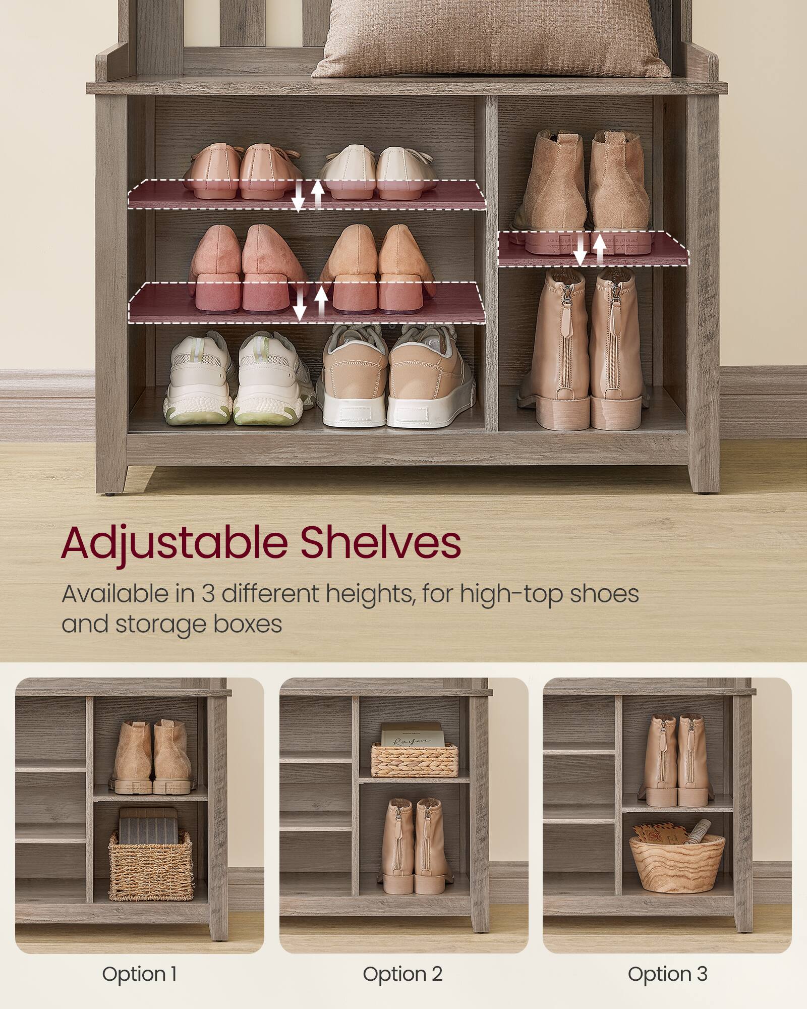 Adjustable Shelves

Available in 3 different heights, for high-top shoes and storage boxes

Option 1

Option 2

Option 3