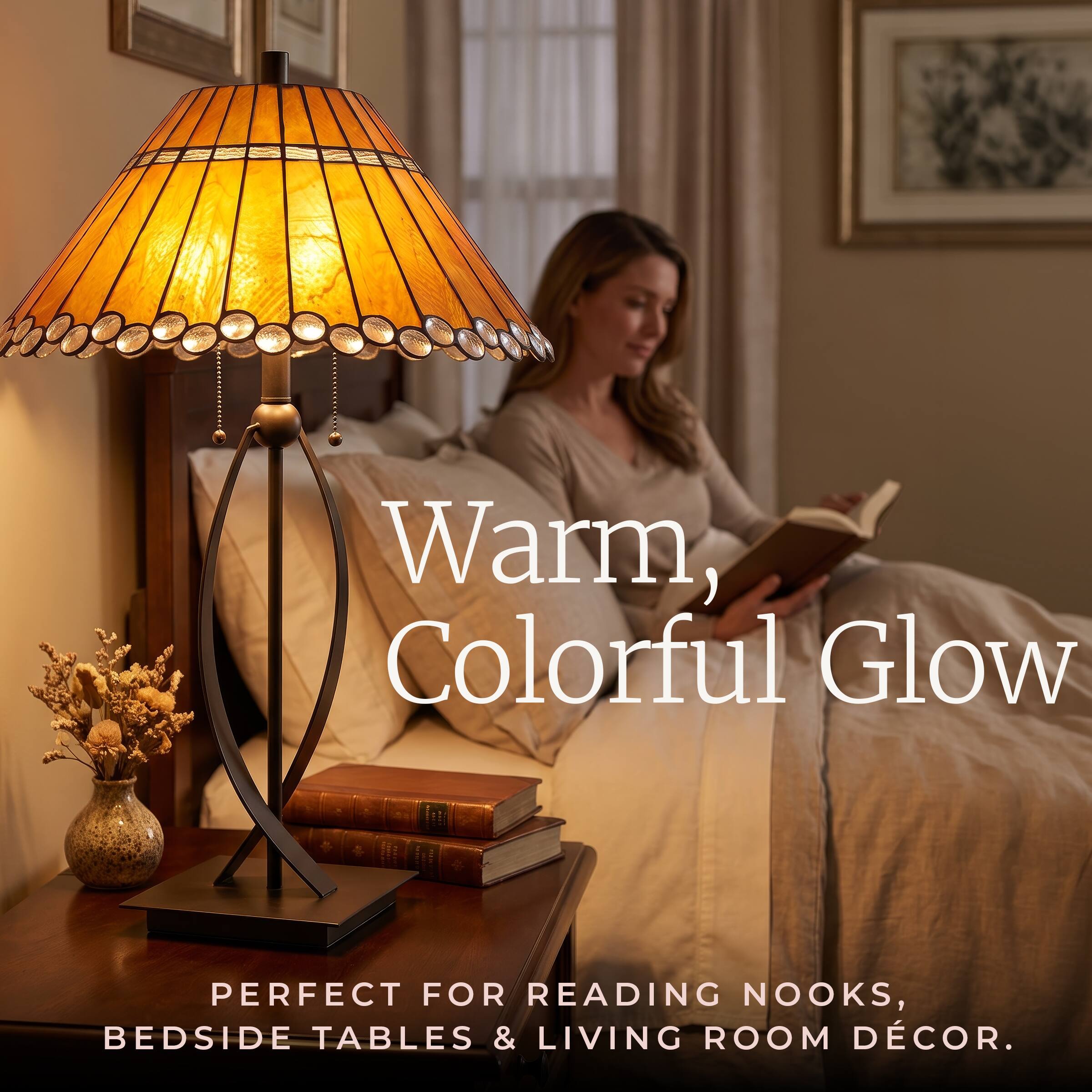 Warm, Colorful Glow  
PERFECT FOR READING NOOKS, BEDSIDE TABLES & LIVING ROOM DECOR.
