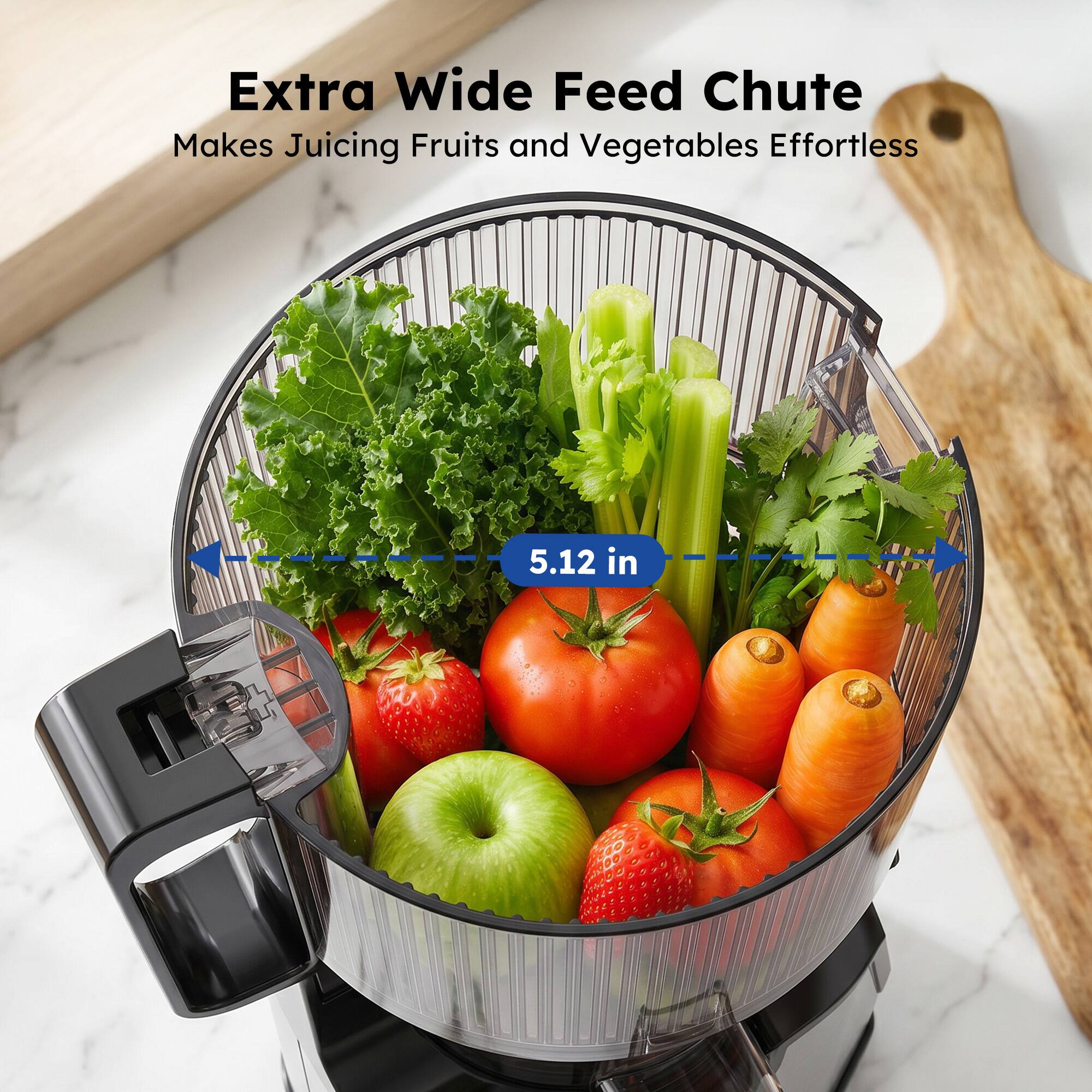 Extra Wide Feed Chute Makes Juicing Fruits and Vegetables Effortless  
5.12 in