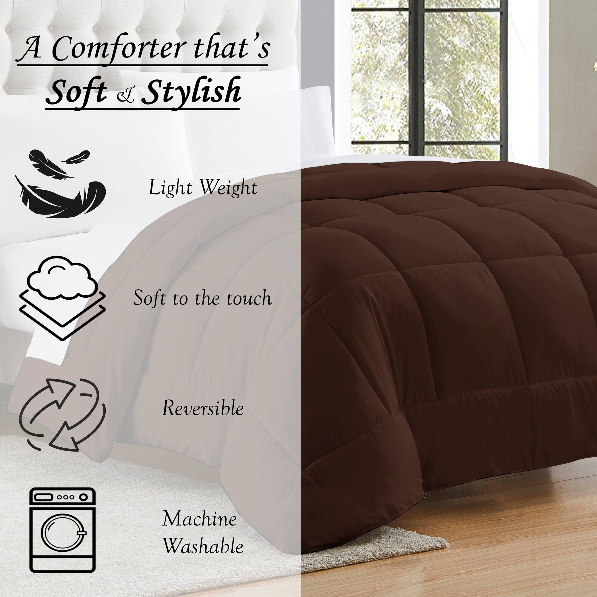 A Comforter that's Soft & Stylish

- Light Weight
- Soft to the touch
- Reversible
- Machine Washable