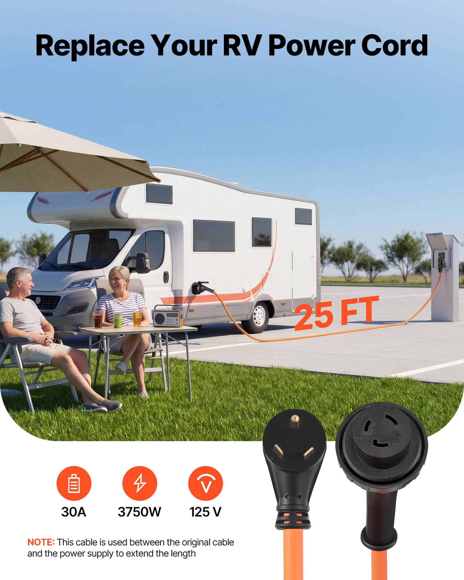 Replace Your RV Power Cord

25 FT

30A 3750W 125 V

NOTE: This cable is used between the original cable and the power supply to extend the length