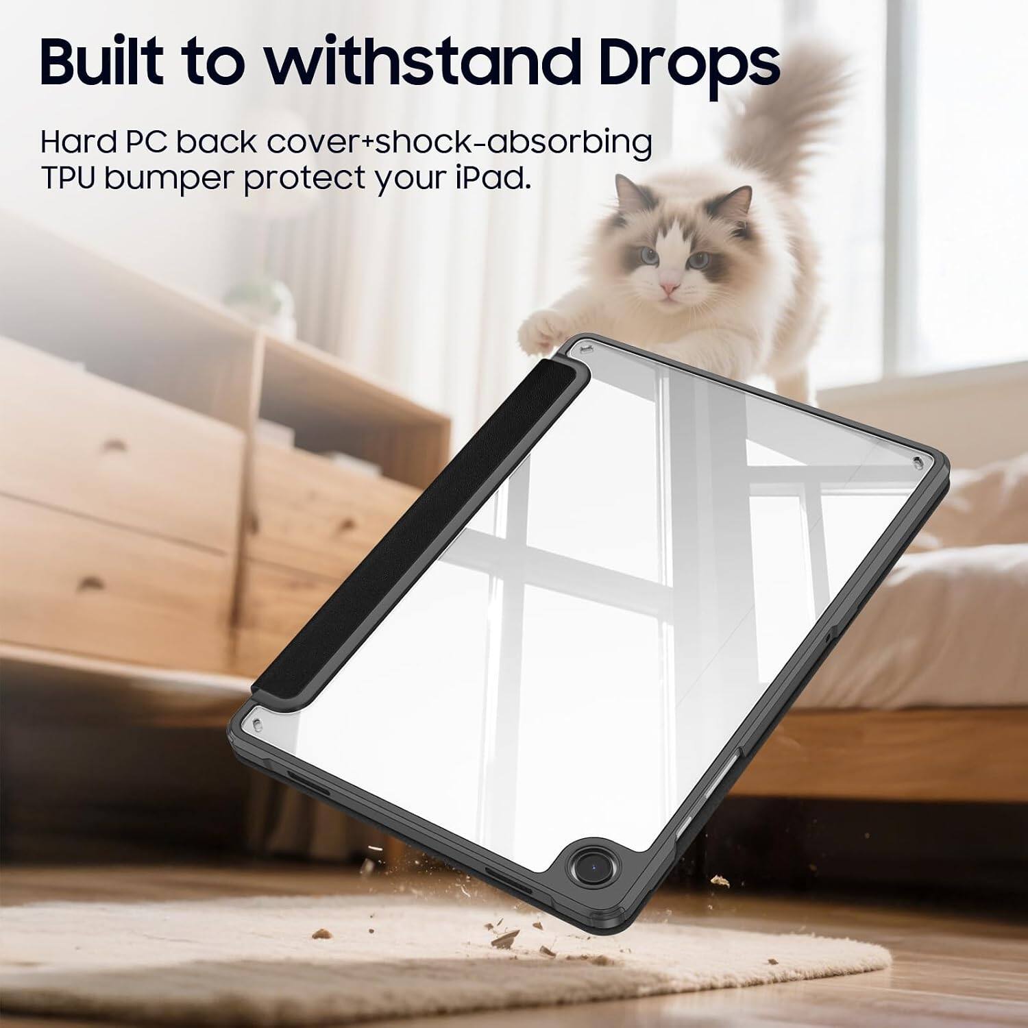 Built to withstand Drops  
Hard PC back cover+shock-absorbing TPU bumper protect your iPad.