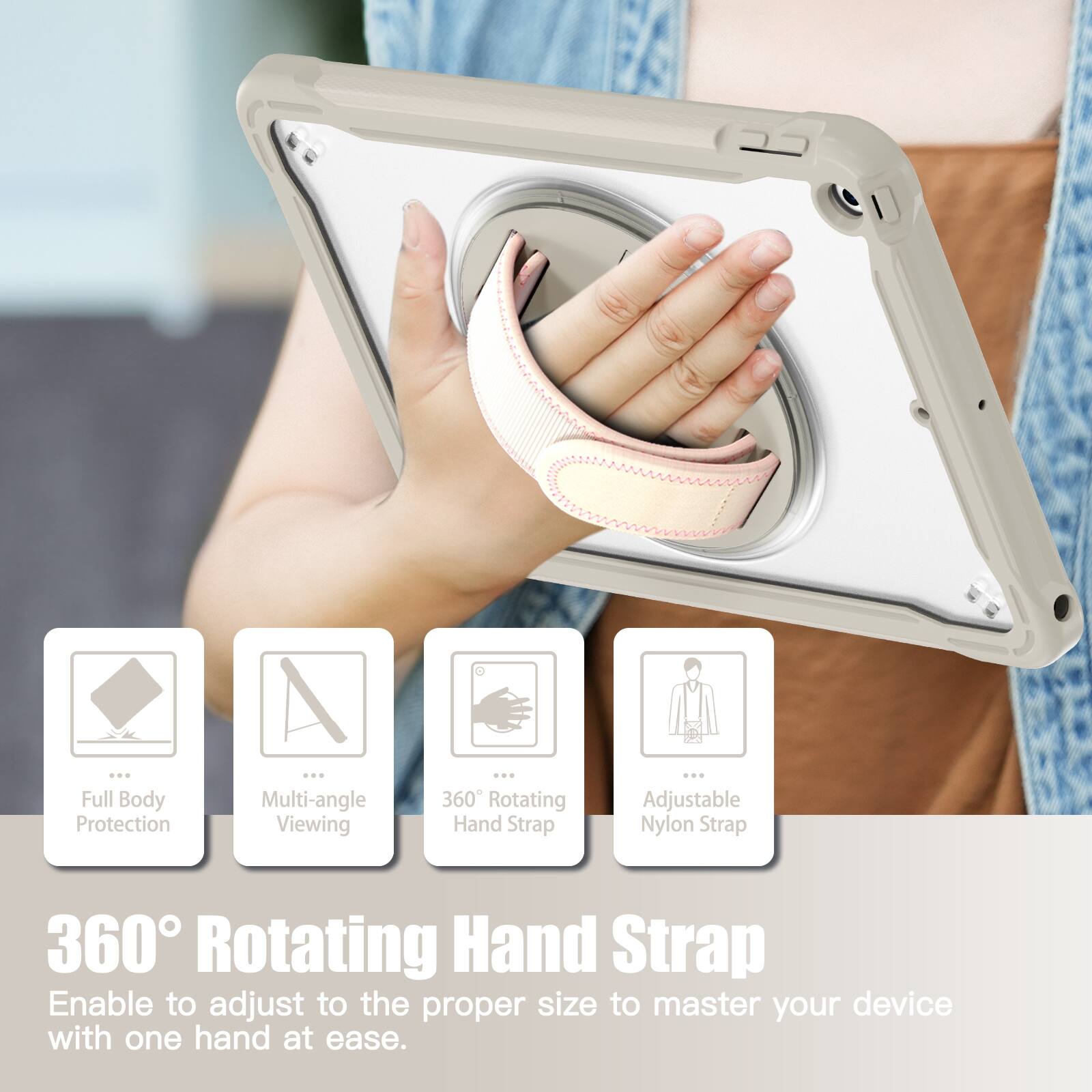 Full Body Protection  
Multi-angle Viewing  
360° Rotating Hand Strap  
Adjustable Nylon Strap  

360° Rotating Hand Strap  
Enable to adjust to the proper size to master your device with one hand at ease.