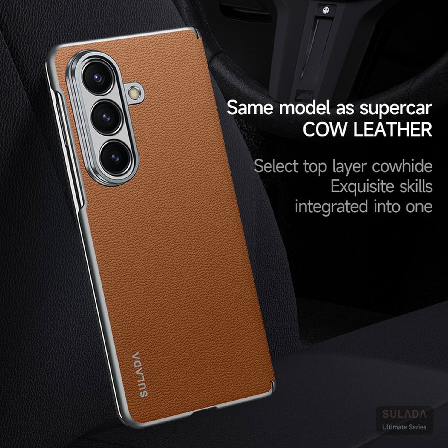 Same model as supercar  
COW LEATHER  
Select top layer cowhide  
Exquisite skills integrated into one  
SULADA  
Ultimate Series