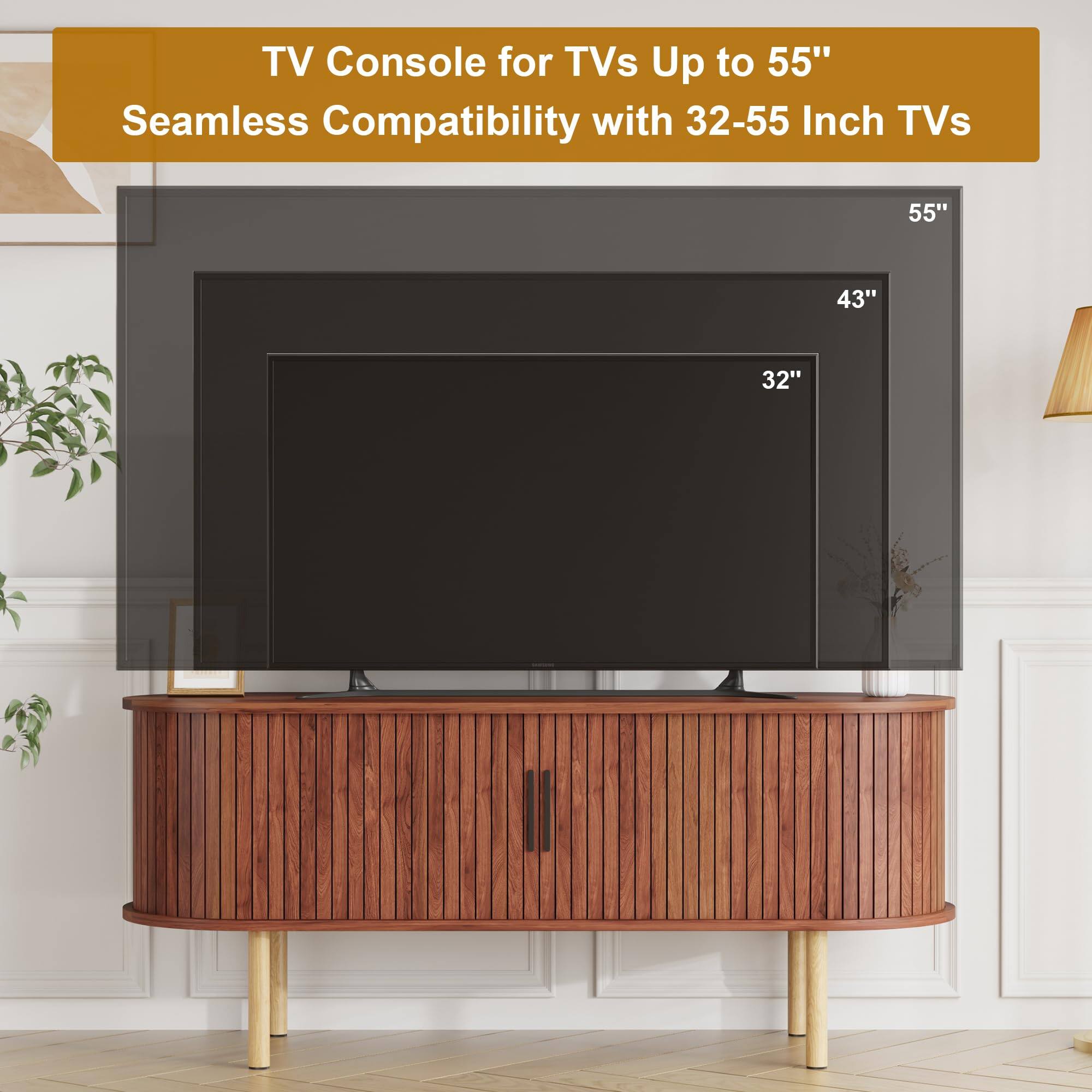 TV Console for TVs Up to 55"  
Seamless Compatibility with 32-55 Inch TVs  

55"  
43"  
32"