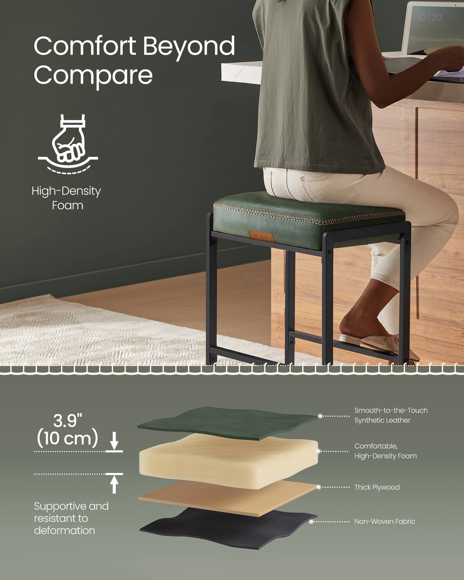 Comfort Beyond Compare

- High-Density Foam
- 3.9" (10 cm)
- Supportive and resistant to deformation
- Smooth-to-the-Touch Synthetic Leather
- Comfortable, High-Density Foam
- Thick Plywood
- Non-Woven Fabric