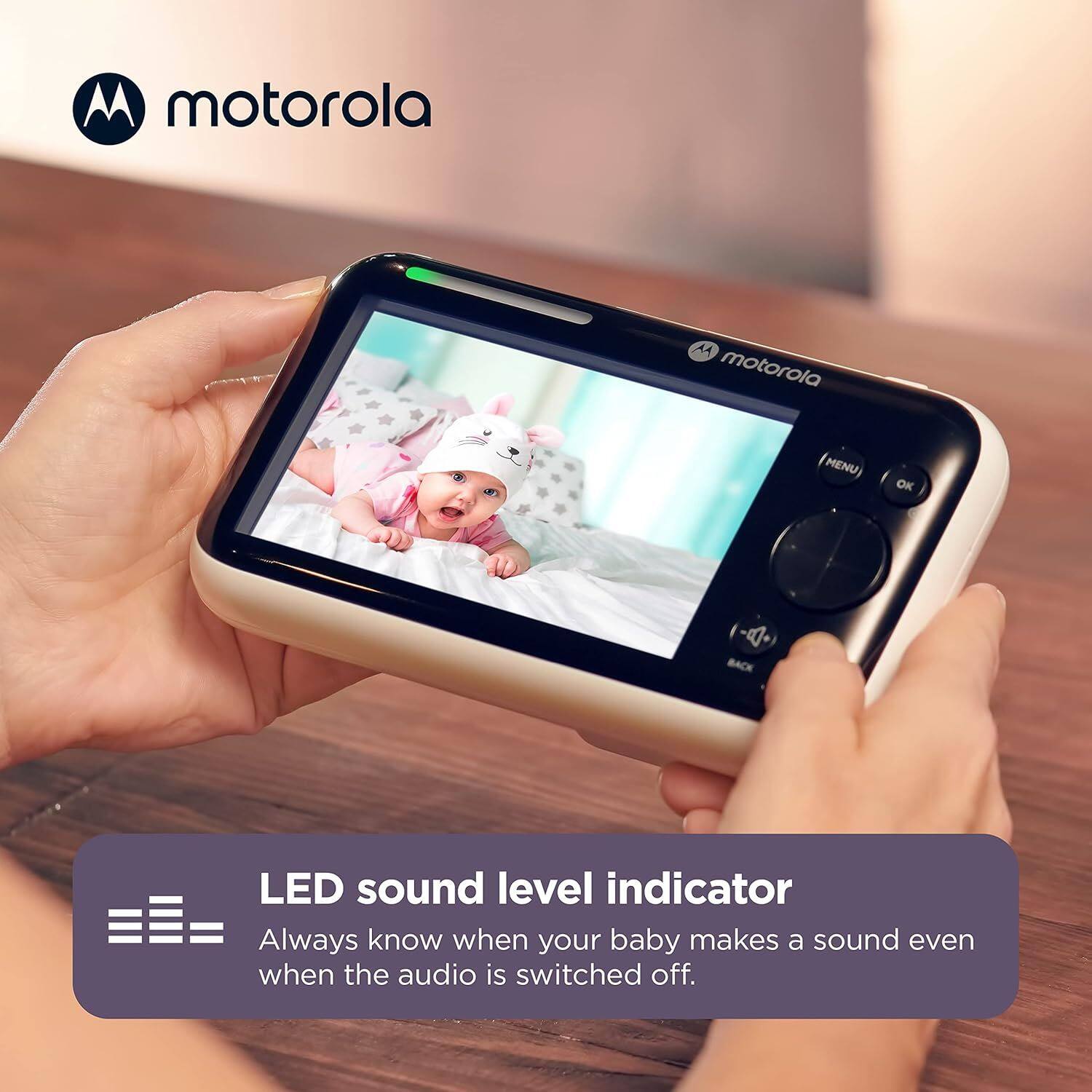 M motorola

LED sound level indicator

Always know when your baby makes a sound even when the audio is switched off.