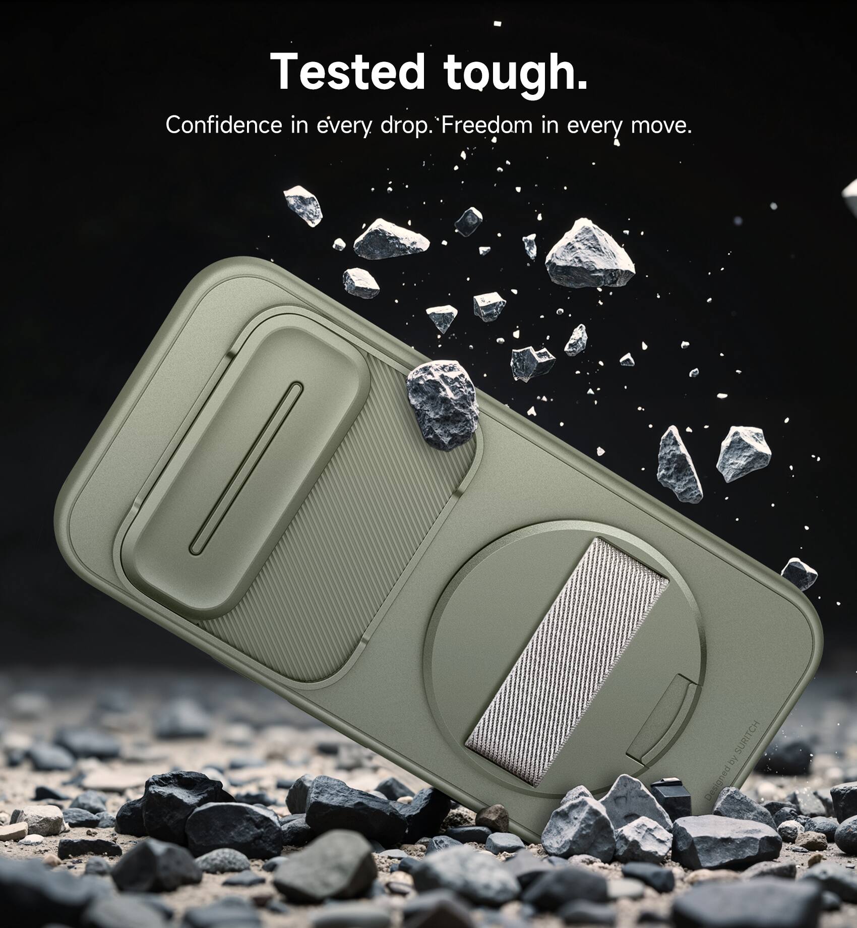 Tested tough.  
Confidence in every drop.  
Freedom in every move.  
SURITCH by Designed