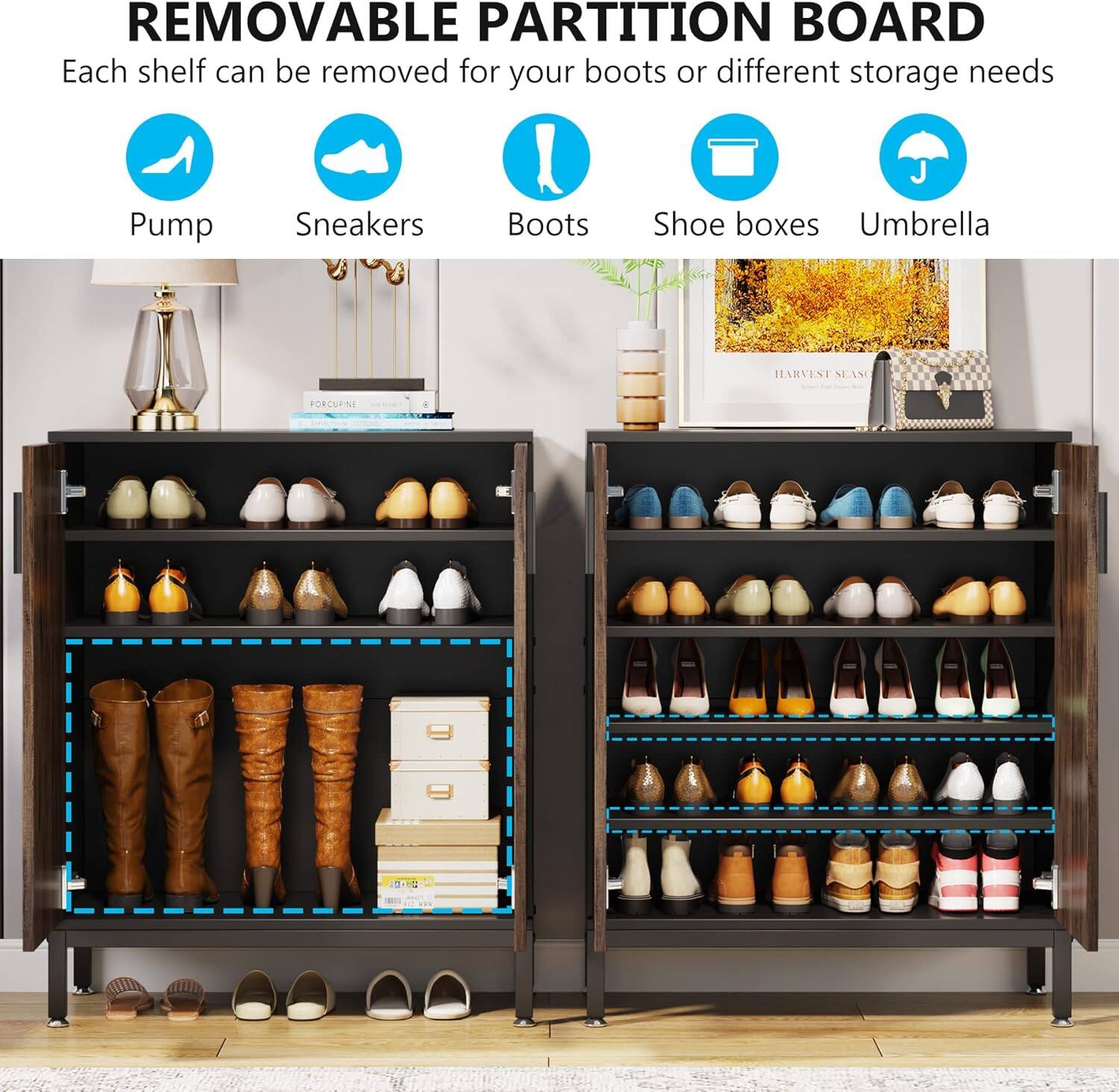 REMOVABLE PARTITION BOARD  
Each shelf can be removed for your boots or different storage needs

Pump  
Sneakers  
Boots  
Shoe boxes  
Umbrella  

HARVEST SEAS  
PORCUPINE