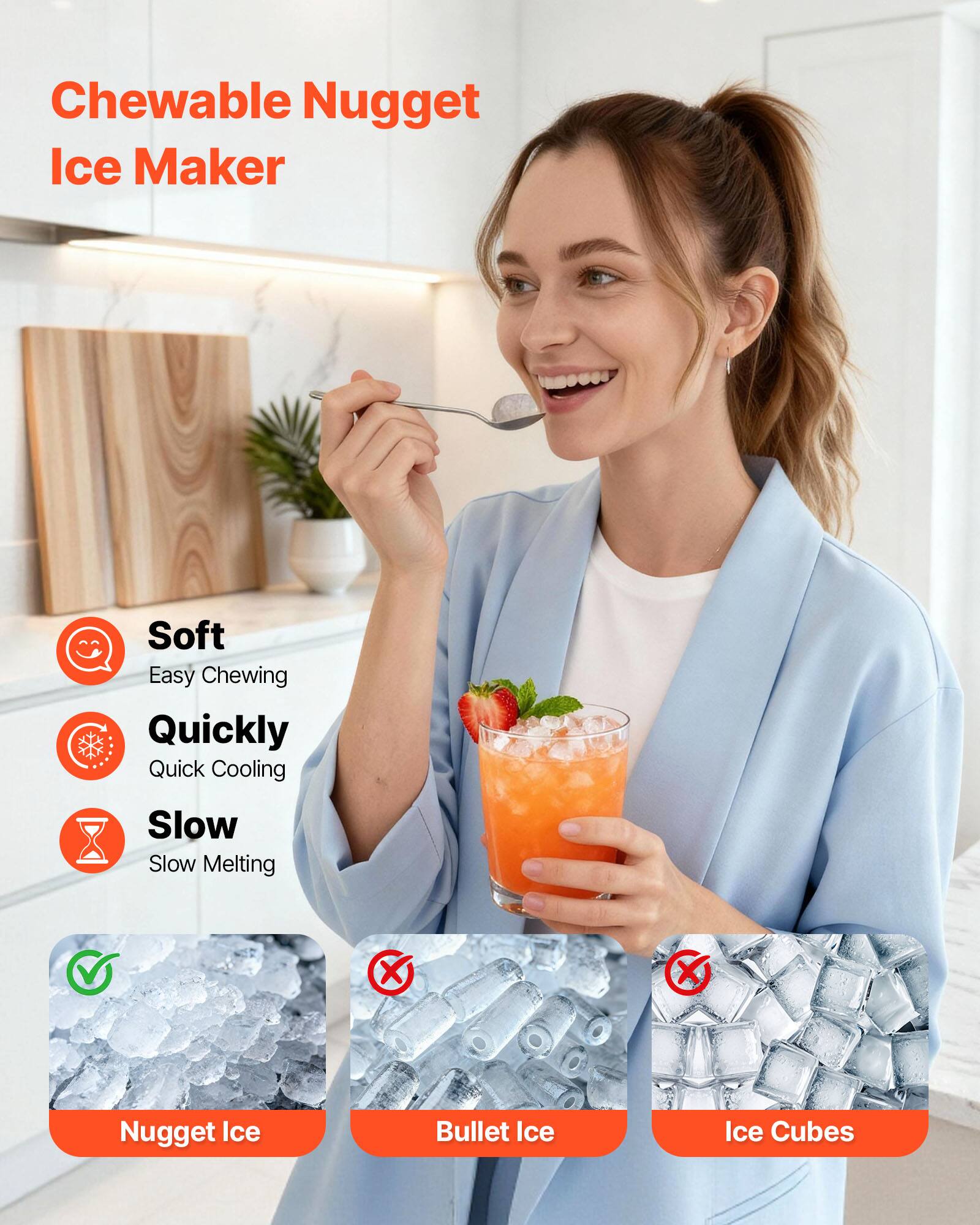 Chewable Nugget Ice Maker

Soft  
Easy Chewing

Quickly  
Quick Cooling

Slow  
Slow Melting

Nugget Ice  
Bullet Ice  
Ice Cubes
