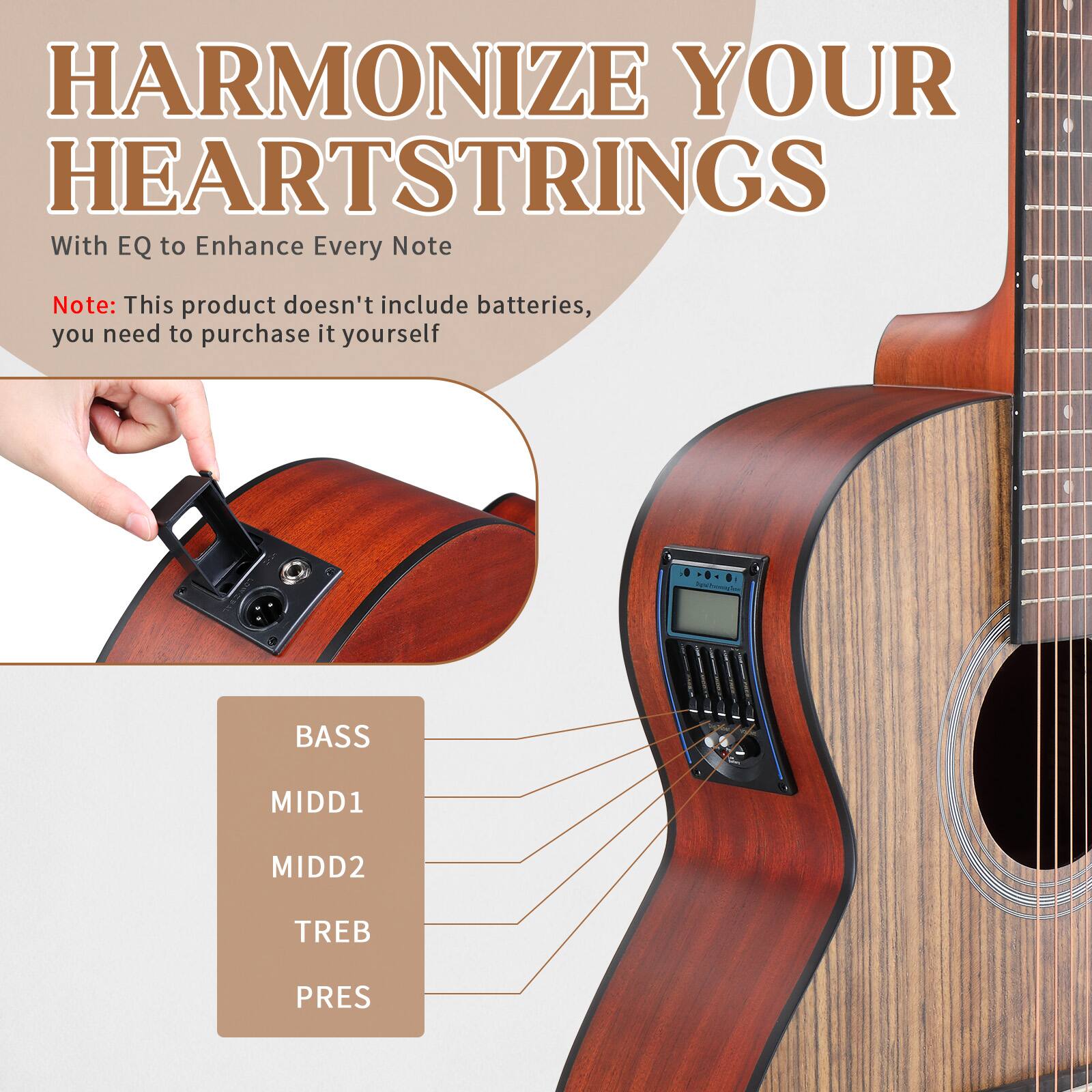HARMONIZE YOUR HEARTSTRINGS  
With EQ to Enhance Every Note  

Note: This product doesn't include batteries, you need to purchase it yourself  

BASS  
MIDD1  
MIDD2  
TREB  
PRES