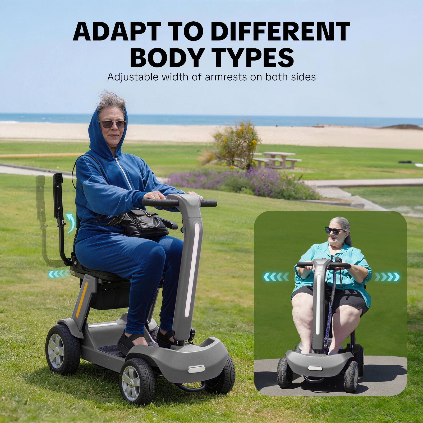 ADAPT TO DIFFERENT BODY TYPES  
Adjustable width of armrests on both sides