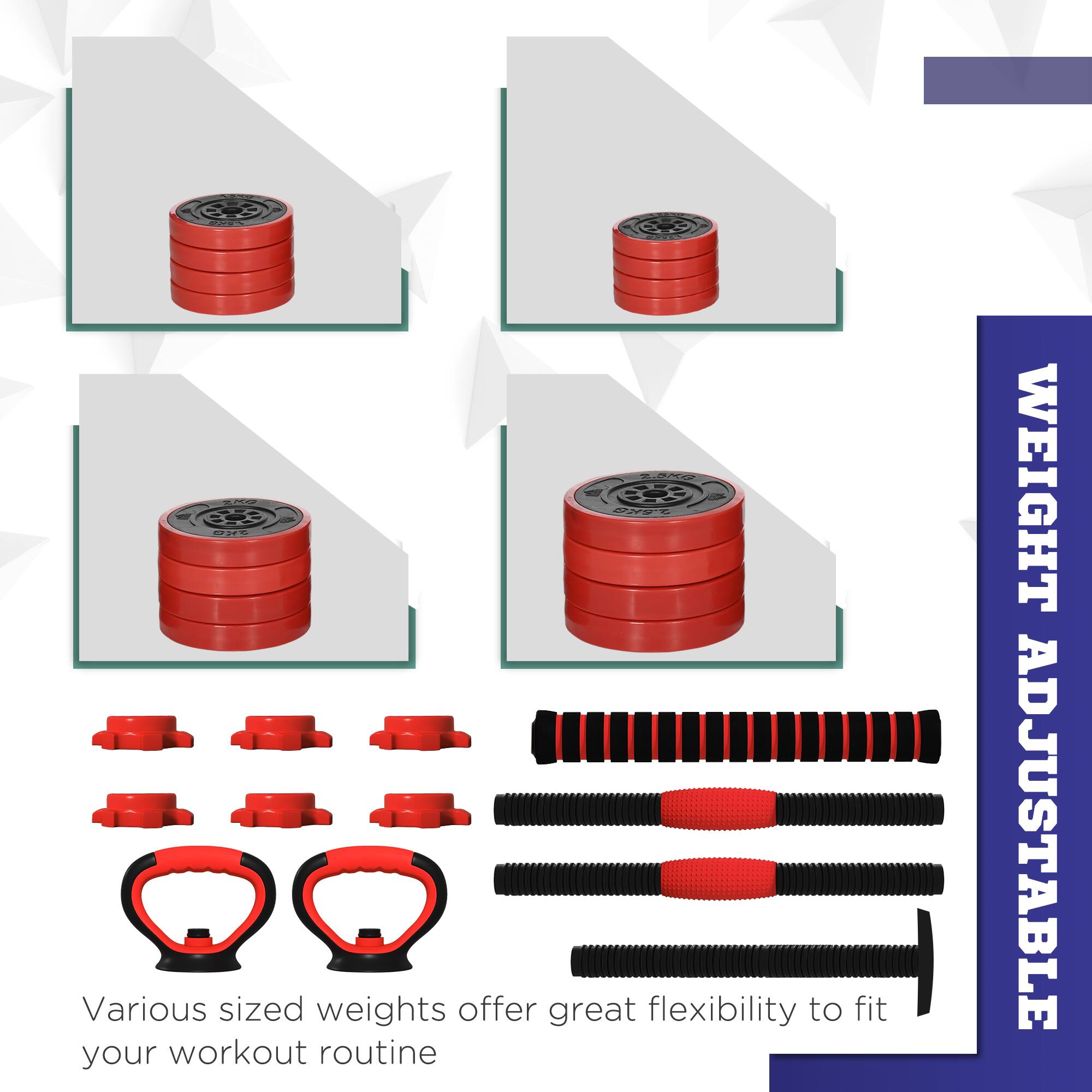 Various sized weights offer great flexibility to fit your workout routine.  
WEIGHT ADJUSTABLE