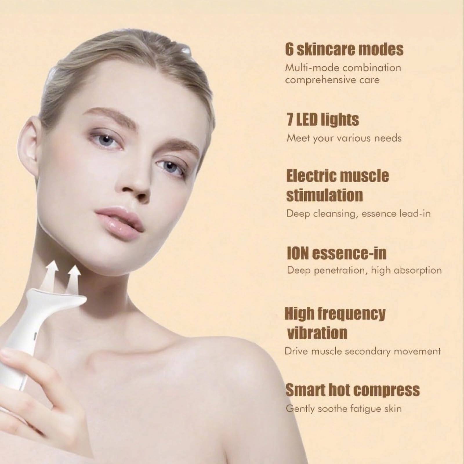 6 skincare modes  
Multi-mode combination comprehensive care

7 LED lights  
Meet your various needs

Electric muscle stimulation  
Deep cleansing, essence lead-in

ION essence-in  
Deep penetration, high absorption

High frequency vibration  
Drive muscle secondary movement

Smart hot compress  
Gently soothe fatigue skin