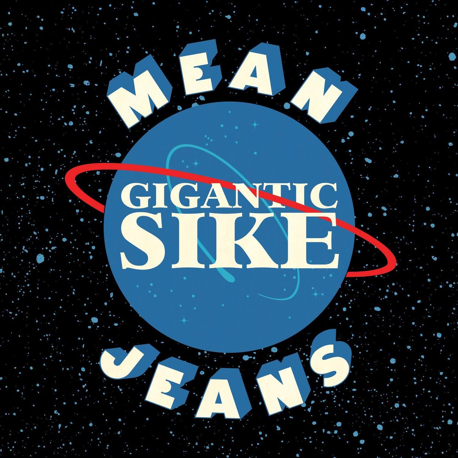 MEAN  
GIGANTIC SIKE  
JEANS