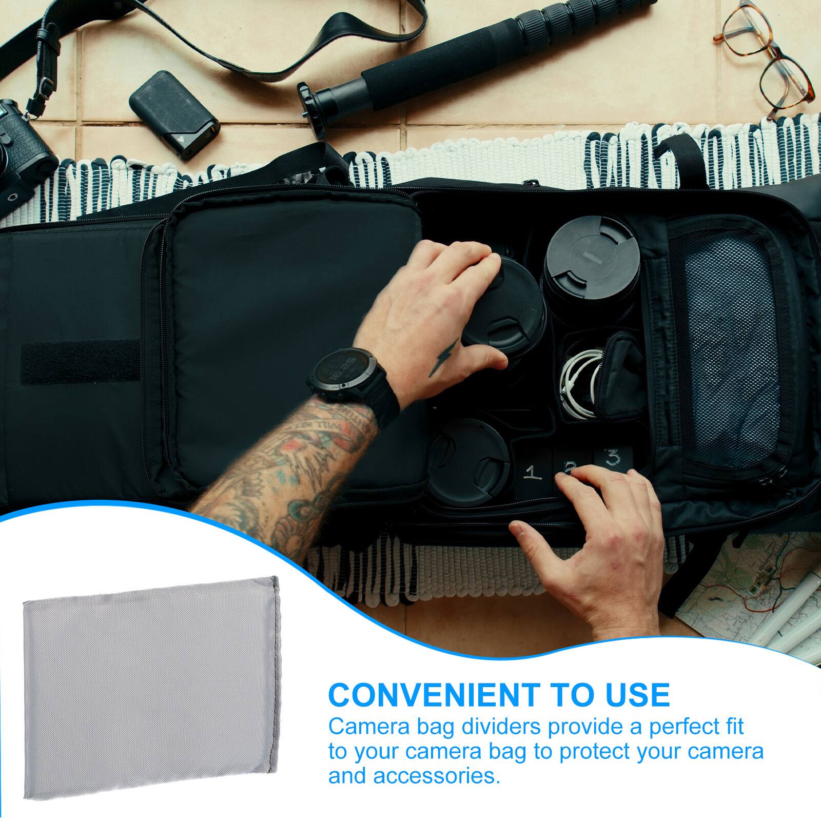 TIM 2 3

CONVENIENT TO USE

Camera bag dividers provide a perfect fit to your camera bag to protect your camera and accessories.