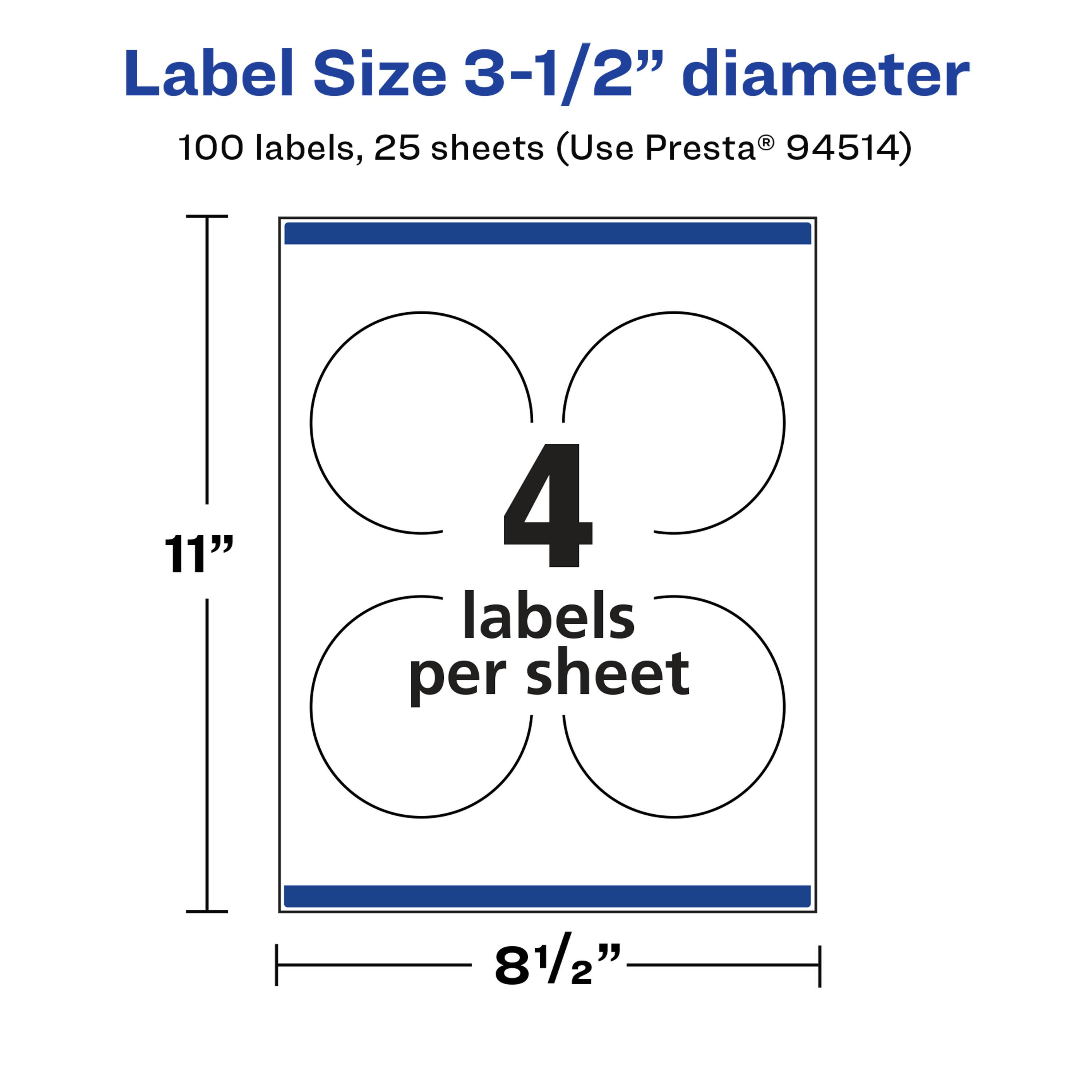 Label Size 3-1/2" diameter  
100 labels, 25 sheets (Use Presta® 94514)  
4 labels per sheet  
11" x 81/2"