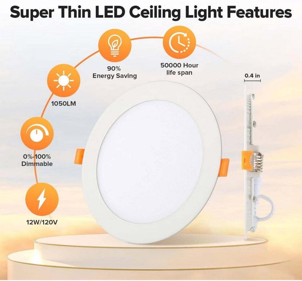 Super Thin LED Ceiling Light Features

- 90% Energy Saving
- 50000 Hour life span
- 0.4 in
- 1050LM
- 0%-100% Dimmable
- 12W/120V