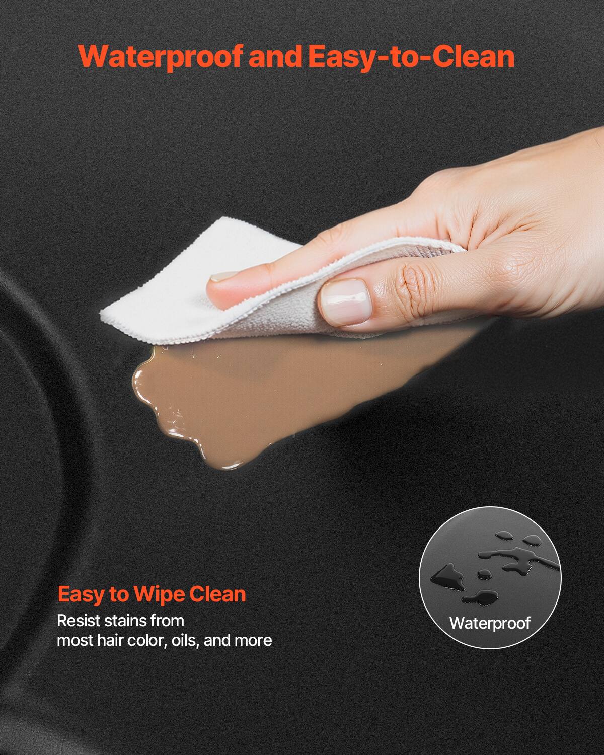 Waterproof and Easy-to-Clean, Easy to Wipe Clean, Resist stains from most hair color, oils, and more, Waterproof