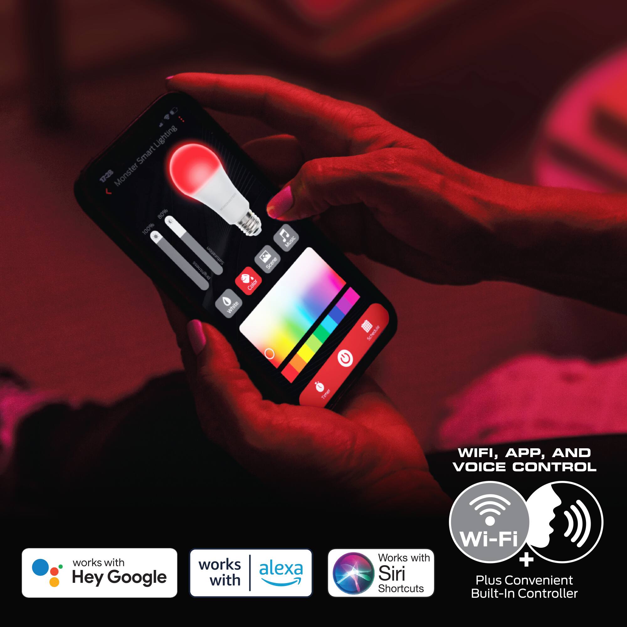 Smart Lighting  
Monster Smart Lighting  
80% 100% E  
Music Saturation  
5 nums  
Color white  
WIDALTS  
WIFI, APP, AND VOICE CONTROL  
works with Hey Google  
works with Alexa  
Works with Siri Shortcuts  
Wi-Fi + Plus Convenient Built-In Controller