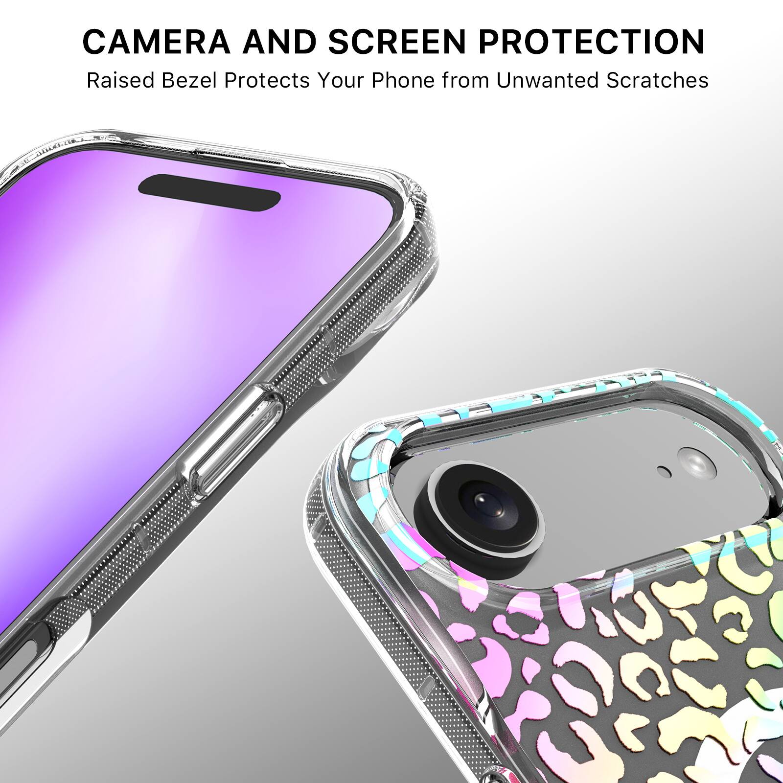 CAMERA AND SCREEN PROTECTION  
Raised Bezel Protects Your Phone from Unwanted Scratches