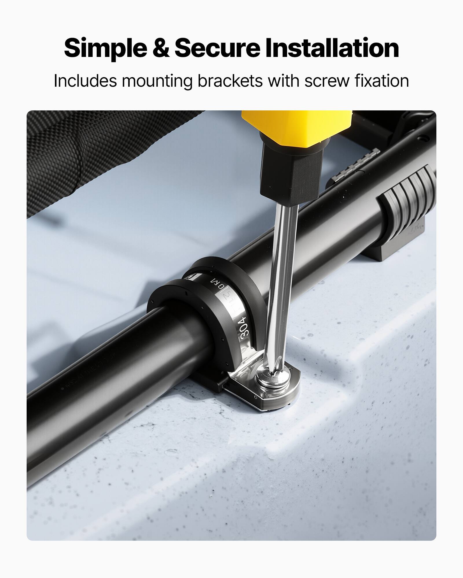 Simple & Secure Installation  
Includes mounting brackets with screw fixation