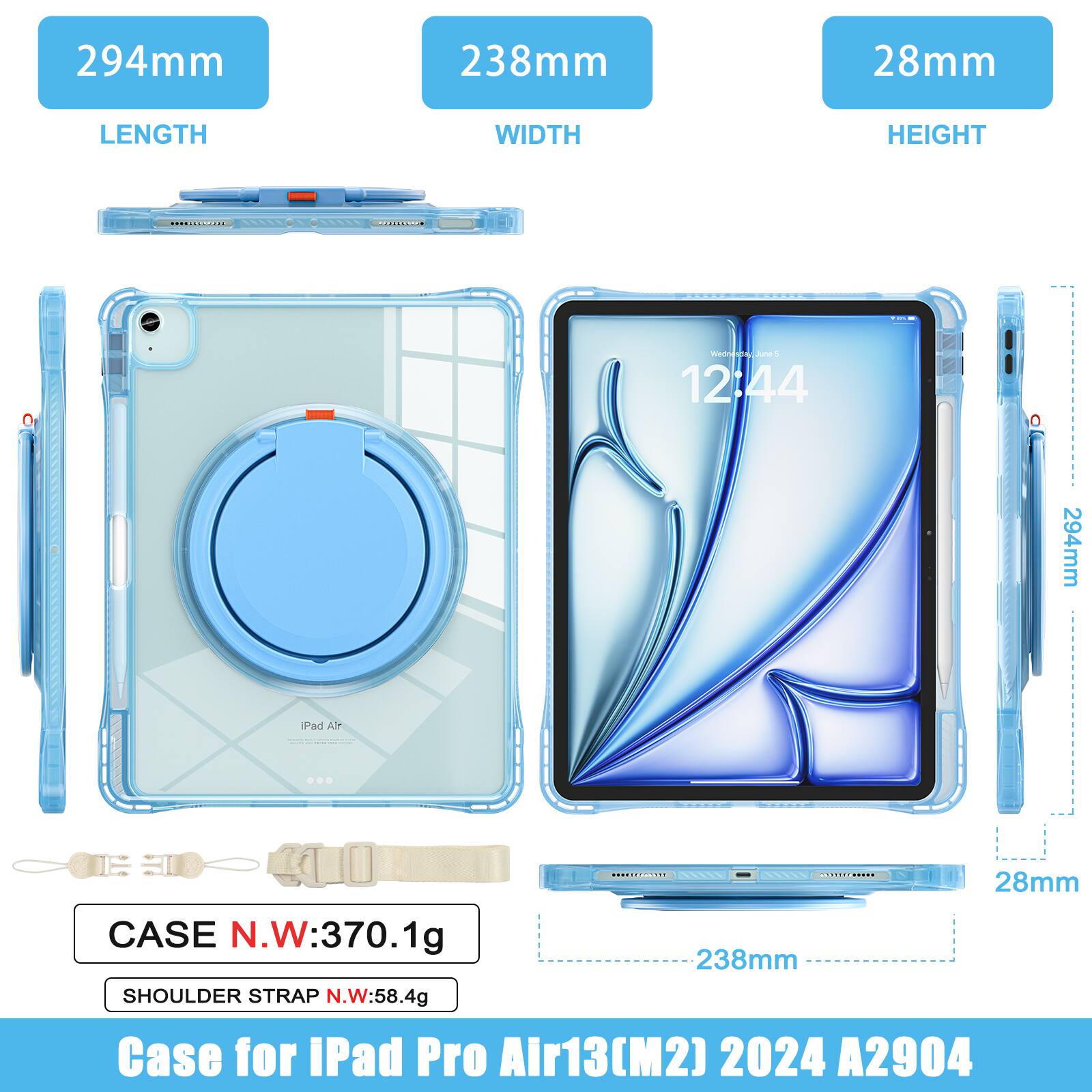 294mm 238mm 28mm  
LENGTH WIDTH HEIGHT  
weanagnd.me  
- -  
12:44  
294mm Pad Ar | 28mm  
CASE N.W: 370.1g  
SHOULDER STRAP N.W: 58.4g  
Case for iPad Pro Air13(M2) 2024 A2904