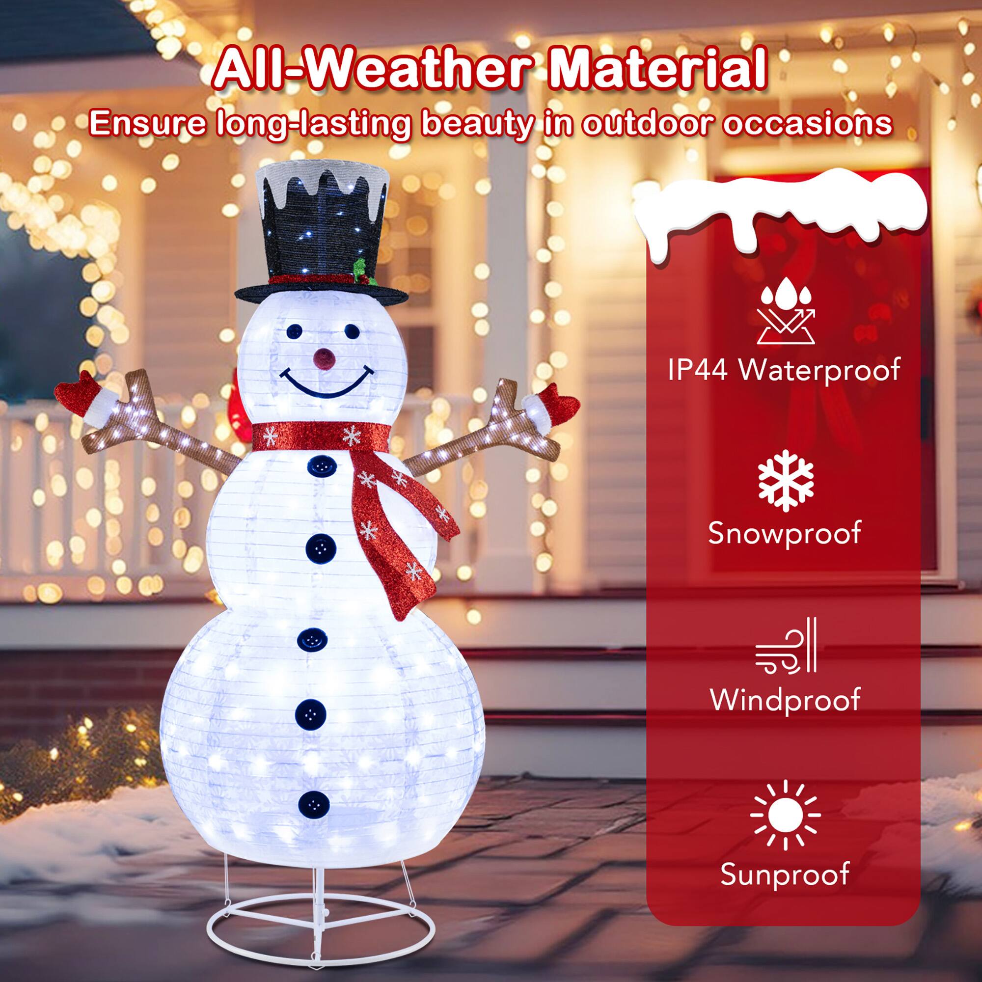 All-Weather Material  
Ensure long-lasting beauty in outdoor occasions  

IP44 Waterproof  
Snowproof  
Windproof  
Sunproof