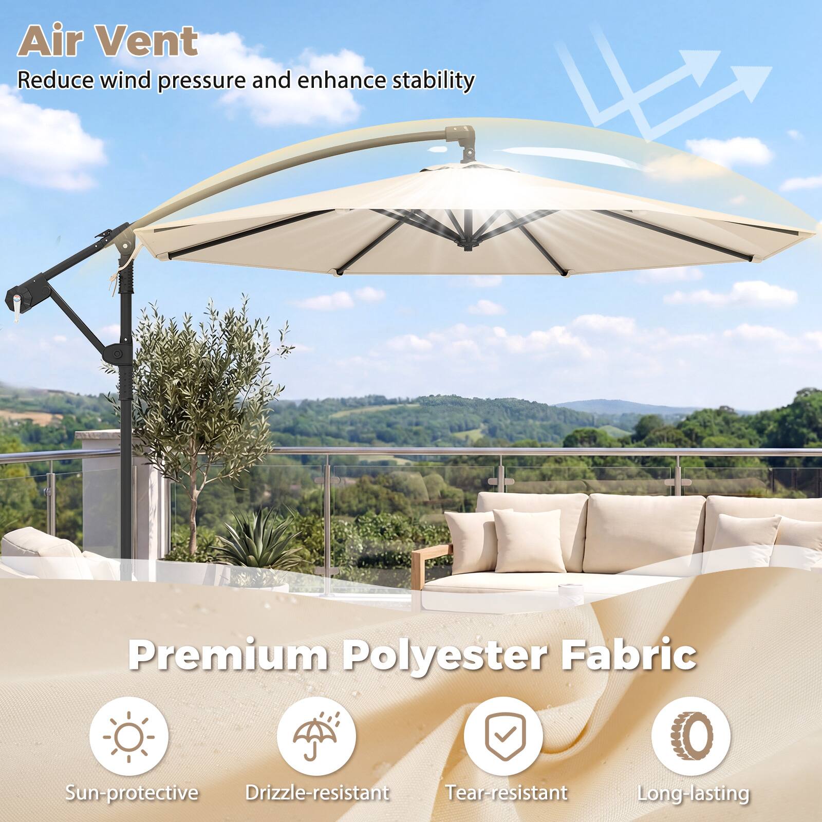 Air Vent  
Reduce wind pressure and enhance stability  

Premium Polyester Fabric  
Sun-protective  
Drizzle-resistant  
Tear-resistant  
Long-lasting