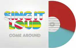 Sing It Loud - Come Around - VINYL LP
