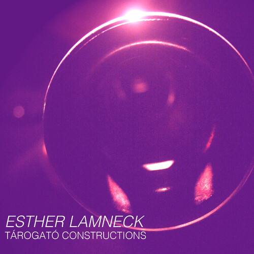 ESTHER LAMNECK  
TAROGATO CONSTRUCTIONS