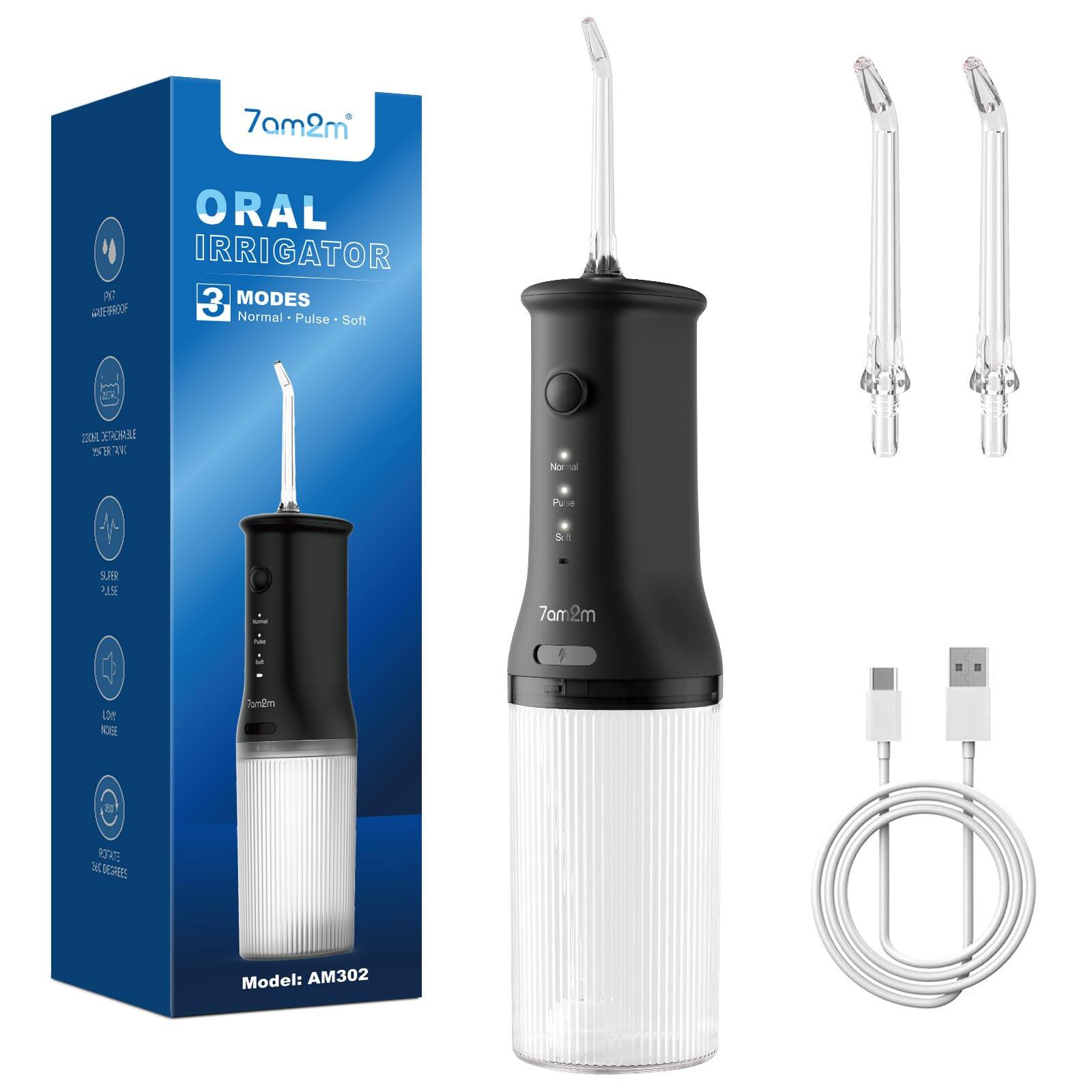 7am2m ORAL IRRIGATOR  
3 MODES: Normal, Pulse, Soft  
WATERPROOF  
200ml WATER TANK  
5.5L PER MINUTE  
LOW NOISE  
360° ROTATION  
Model: AM302