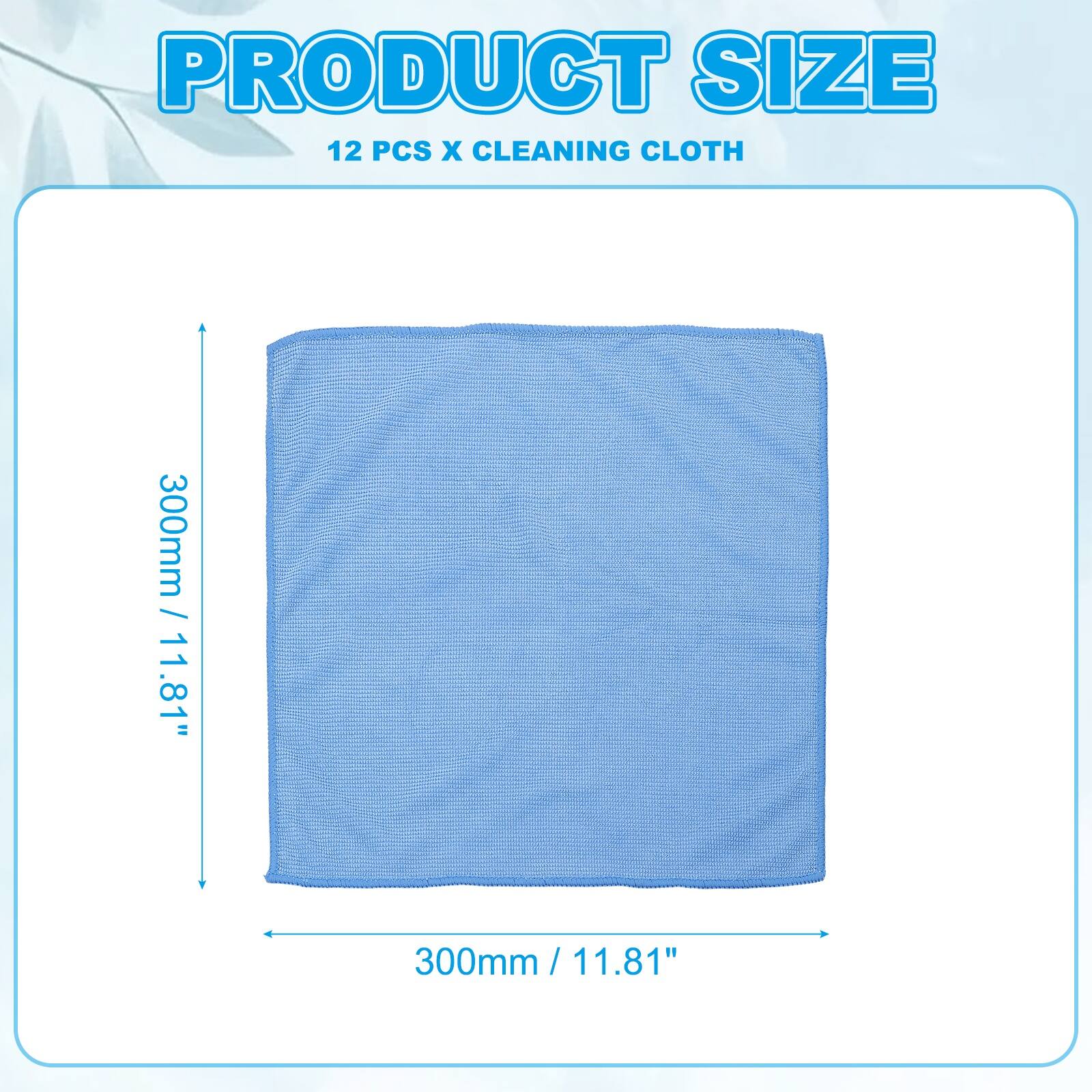 PRODUCT SIZE  
12 PCS X CLEANING CLOTH  
300mm / 11.81"  
300mm / 11.81"