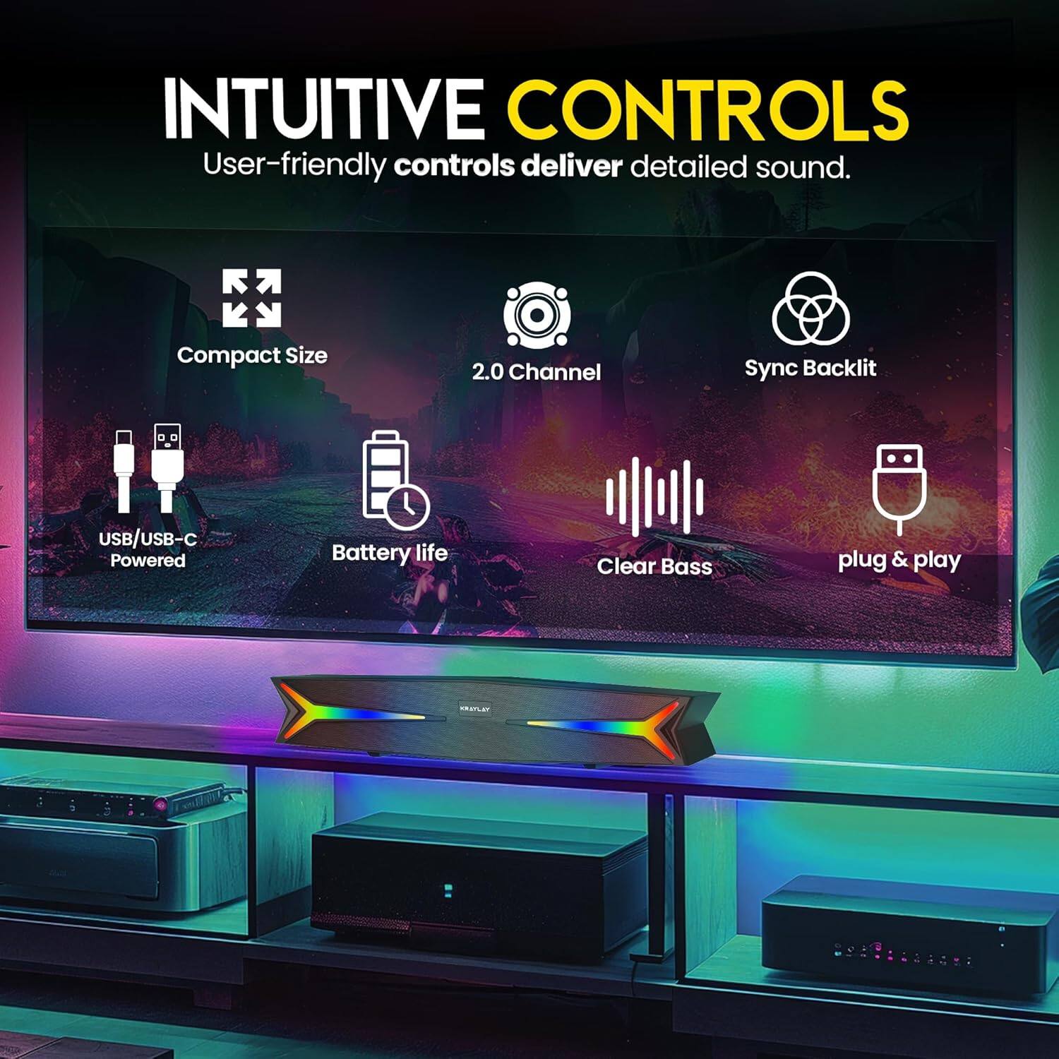 INTUITIVE CONTROLS  
User-friendly controls deliver detailed sound.

- Compact Size
- 2.0 Channel
- Sync Backlit
- USB/USB-C Powered
- Battery life
- Clear Bass
- plug & play