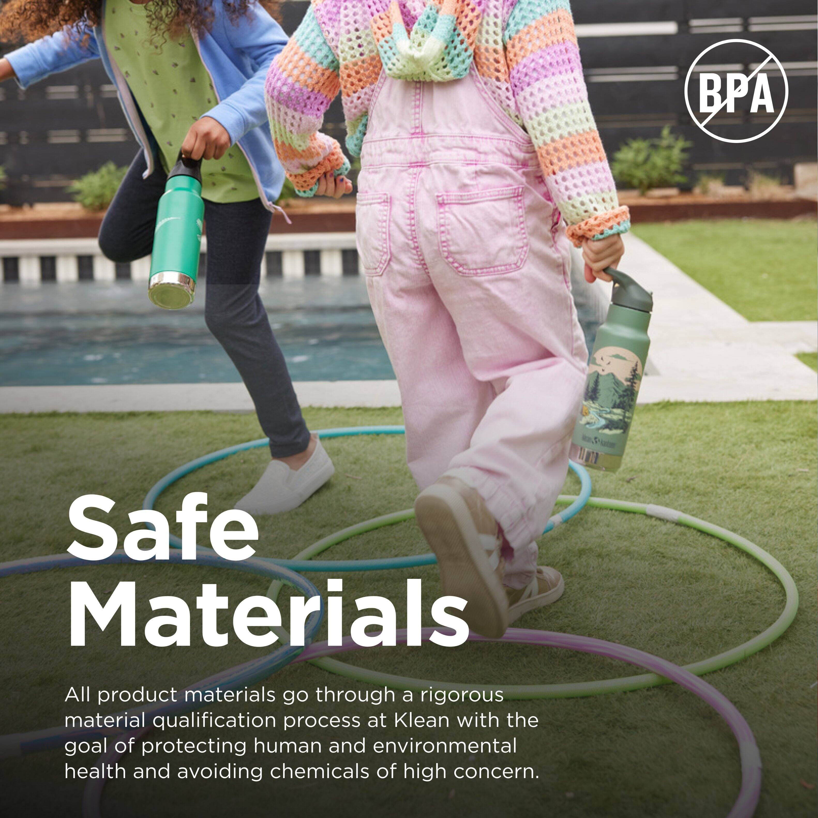 Safe Materials

All product materials go through a rigorous material qualification process at Klean with the goal of protecting human and environmental health and avoiding chemicals of high concern.