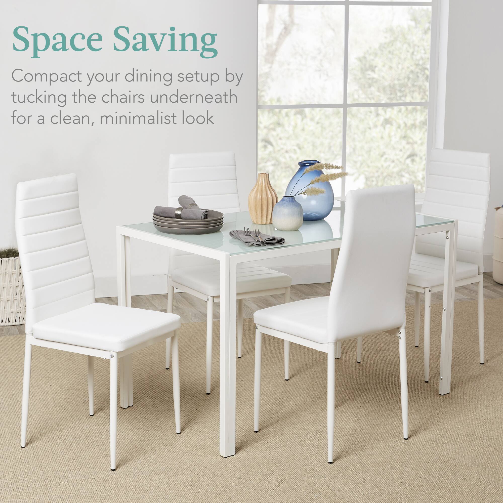 Space Saving  
Compact your dining setup by tucking the chairs underneath for a clean, minimalist look