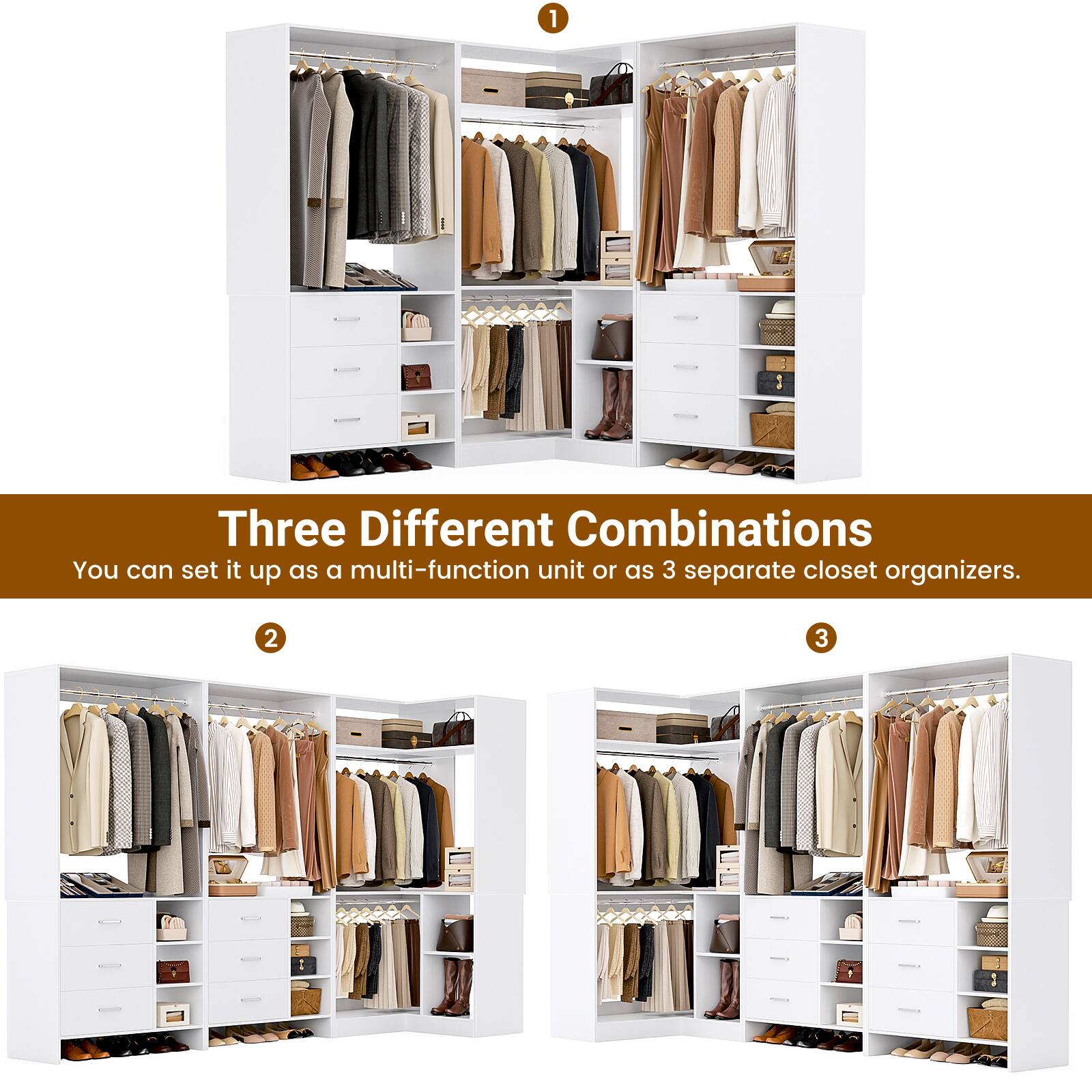 Three Different Combinations

You can set it up as a multi-function unit or as 3 separate closet organizers.