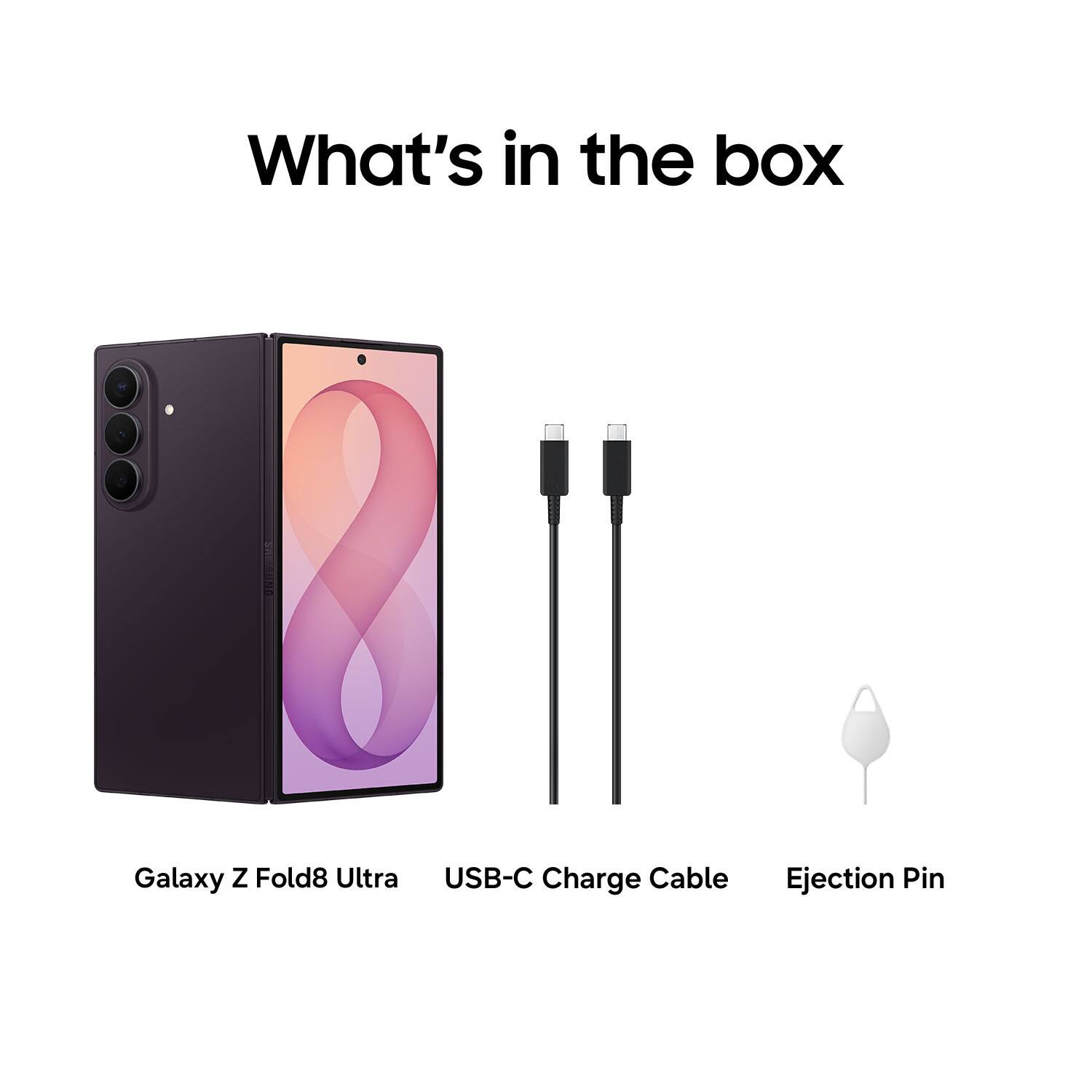 What's in the box

Galaxy Z Fold8 Ultra
USB-C Charge Cable
Ejection Pin