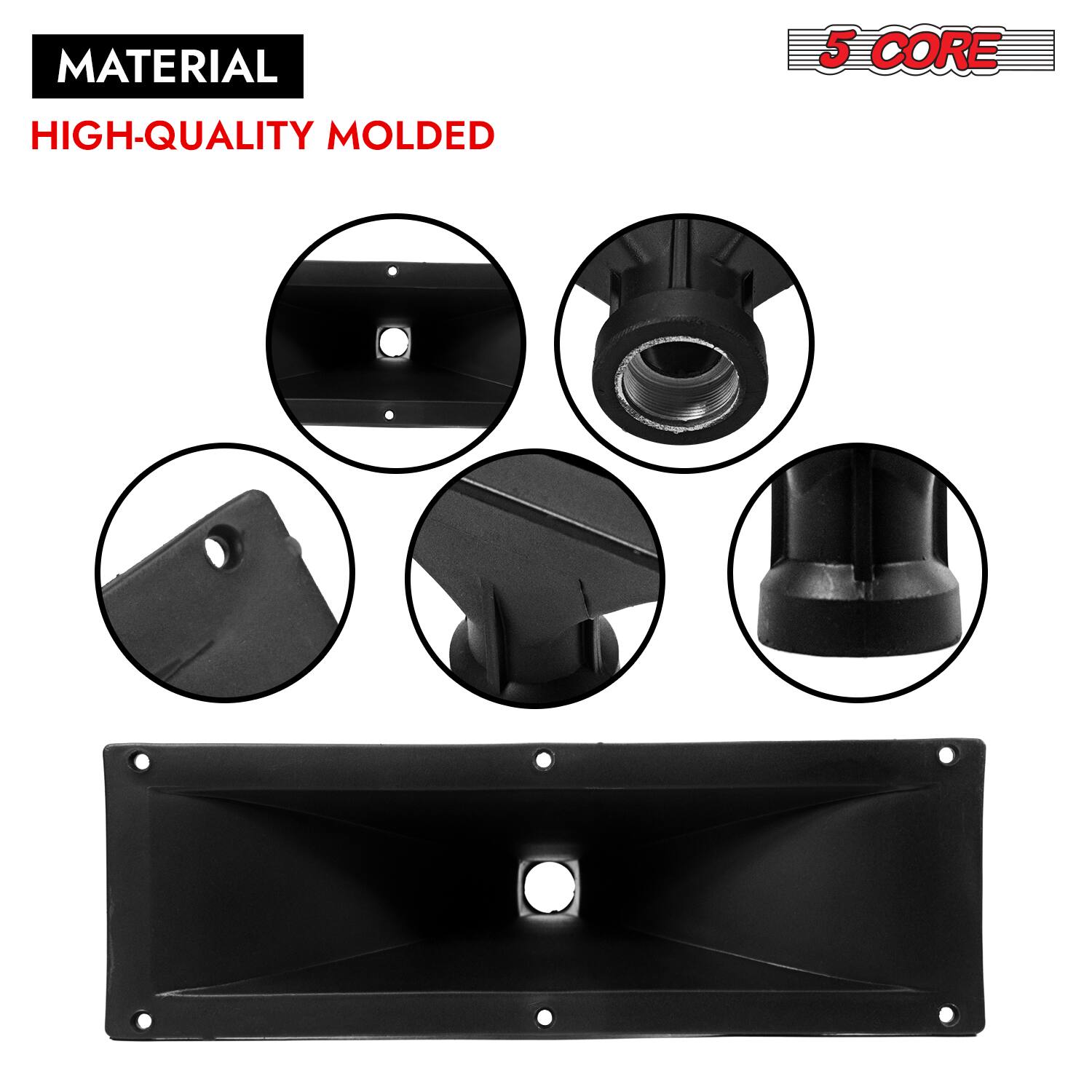 MATERIAL  
HIGH-QUALITY MOLDED  

5 CORE
