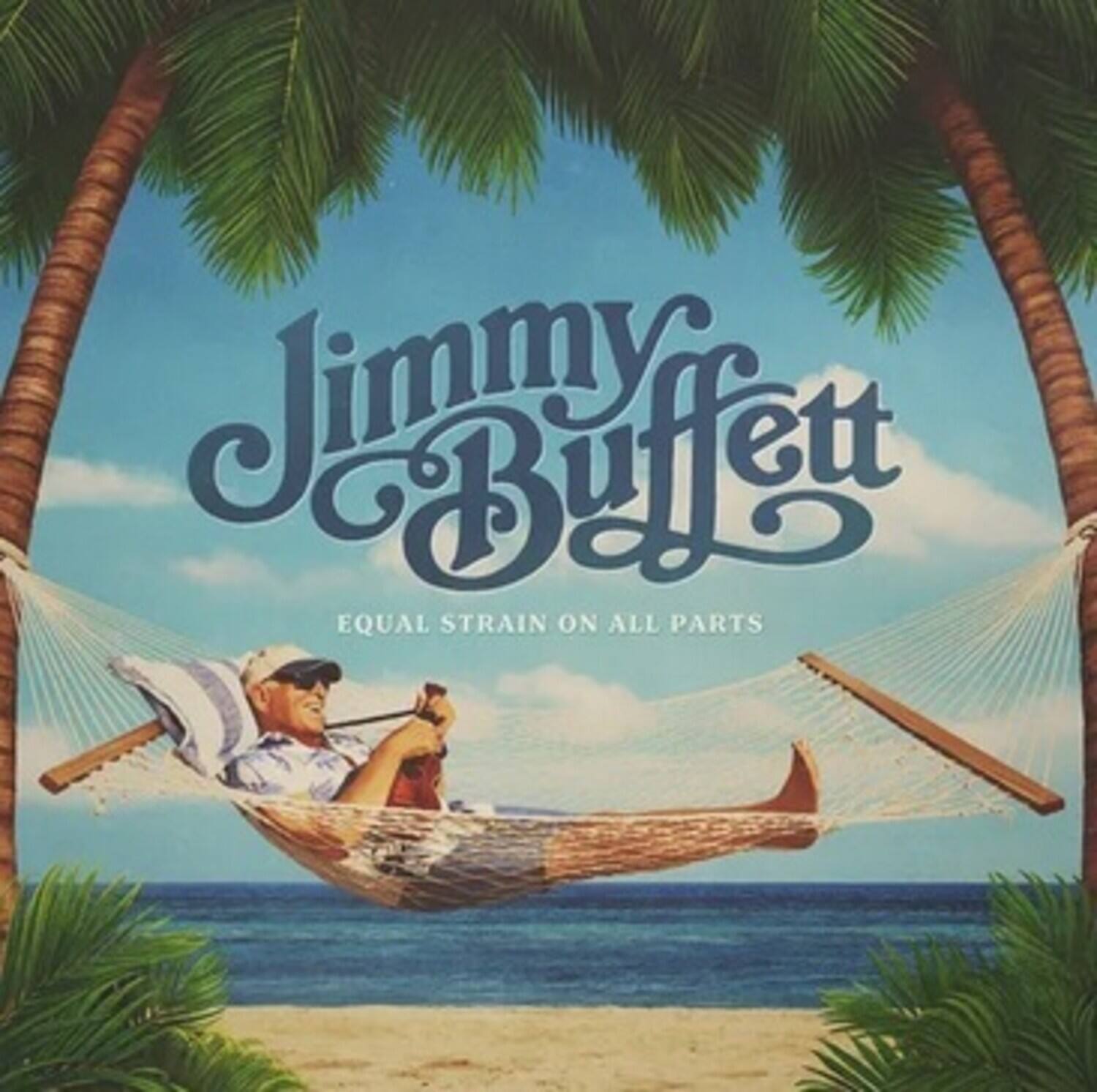 Jimmy Buffett  
EQUAL STRAIN ON ALL PARTS