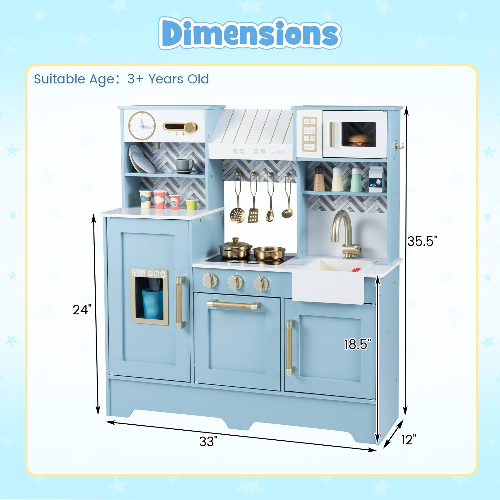 Dimensions  
Suitable Age: 3+ Years Old  

- Height: 35.5"  
- Width: 33"  
- Depth: 24"  
- Front Depth: 18.5"  
- Bottom Depth: 12"