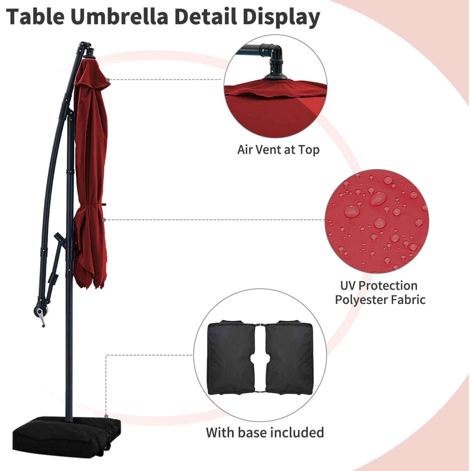 Table Umbrella Detail Display  
- Air Vent at Top  
- UV Protection Polyester Fabric  
- With base included