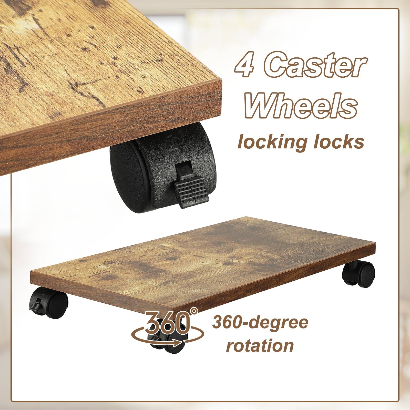 4 Caster Wheels  
locking locks  
360-degree rotation