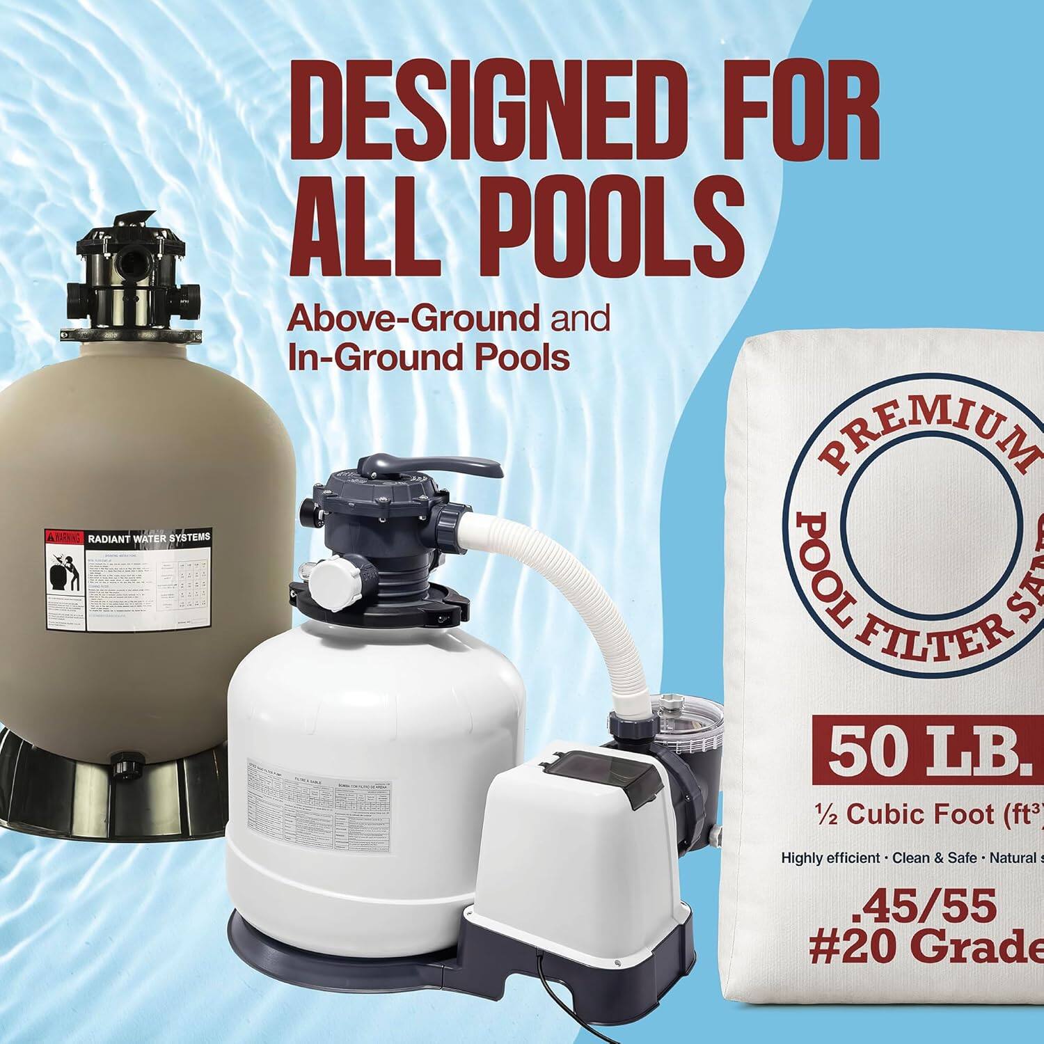 DESIGNED FOR ALL POOLS  
Above-Ground and In-Ground Pools  

PREMIUM POOL FILTER SAND  
50 LB.  
1/2 Cubic Foot (ft³)  
Highly efficient • Clean & Safe • Natural  
45/55 #20 Grade