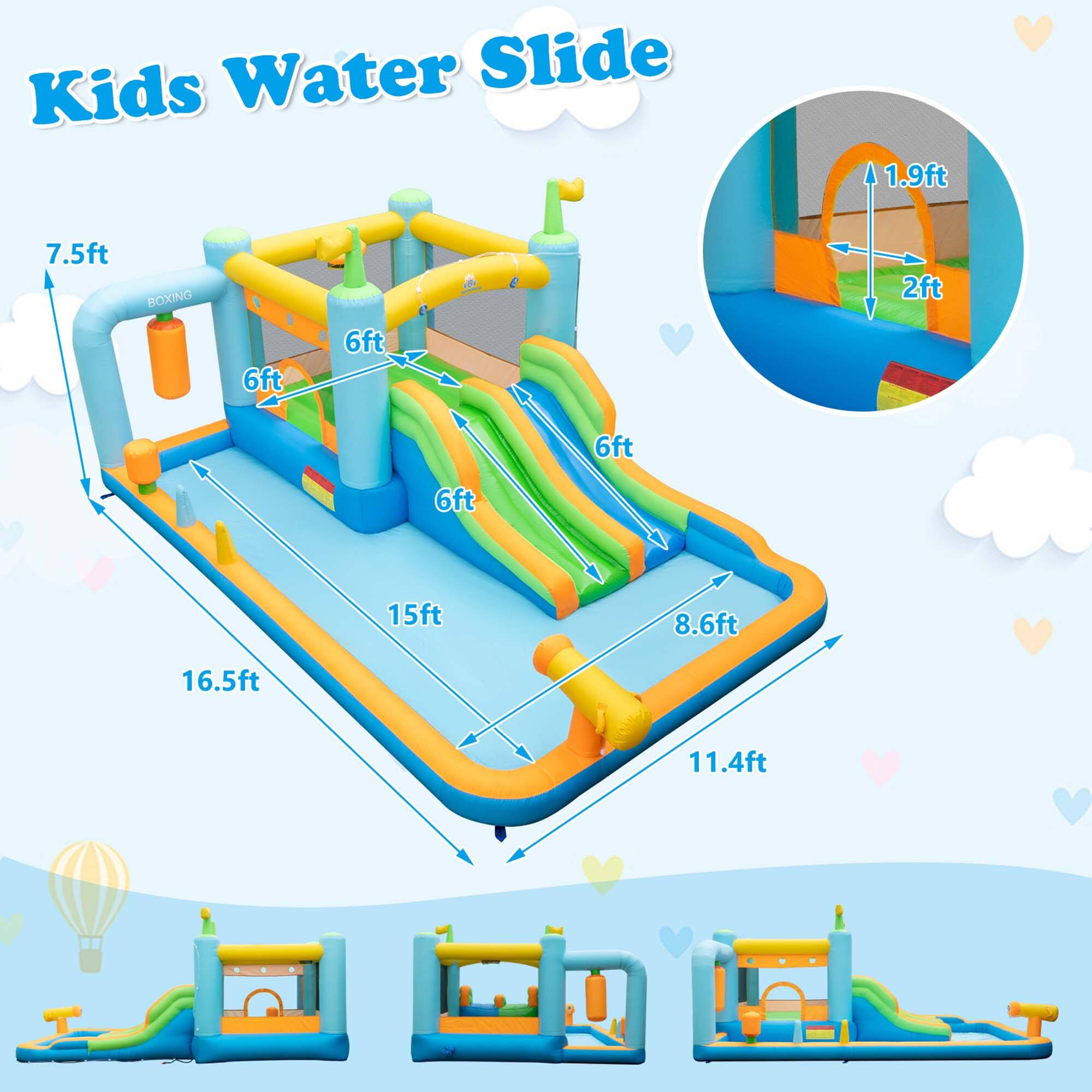 Kids Water Slide

- 1.9ft
- 2ft
- 6ft (x3)
- 7.5ft
- 8.6ft
- 11.4ft
- 15ft
- 16.5ft