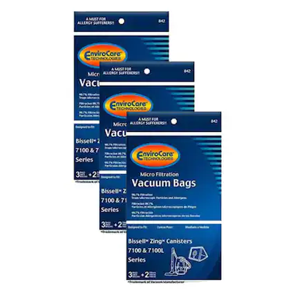 A MUST FOR ALLERGY SUFFERERS!!
842 EnviroCore TECHNOLOGIES
A MUST FOR ALLERGY SUFFERERS!!
Vacuum Bags
99.7% Filtration Traps Microscopic Particles and Allergens
90.7% Filtration Traps Microscopic Particles and Allergens
Designed to Fit:
Bissell® 7100 & 7100L Series
3 + 2
*Trademark of Vacuum Manufacturer
Micro Filtration
Vacuum Bags
99.7% Filtration Traps Microscopic Particles and Allergens
90.7% Filtration Traps Microscopic Particles and Allergens
Designed to Fit:
Bissell® Zing® Canisters
7100 & 7100L Series
3 + 2
*Trademark of Vacuum Manufacturer
Micro Filtration
Vacuum Bags
99.7% Filtration Traps Microscopic Particles and Allergens
90.7% Filtration Traps Microscopic Particles and Allergens
Designed to Fit:
Bissell® Zing® Canisters
71