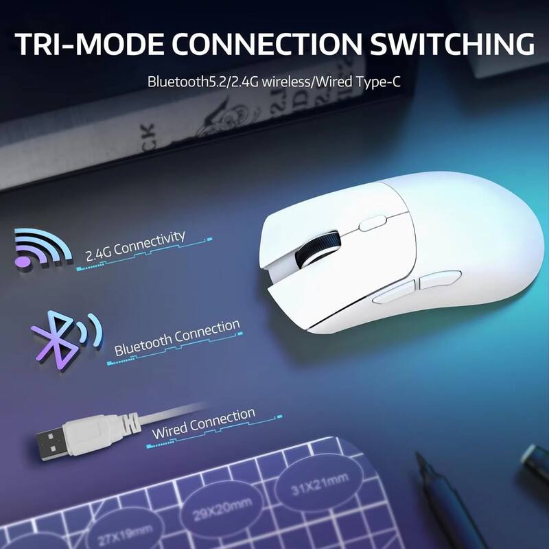 TRI-MODE CONNECTION SWITCHING  
Bluetooth 5.2/2.4G wireless/Wired Type-C  

2.4G Connectivity  
Bluetooth Connection  
Wired Connection  

31X21mm  
29X20mm  
27X19mm