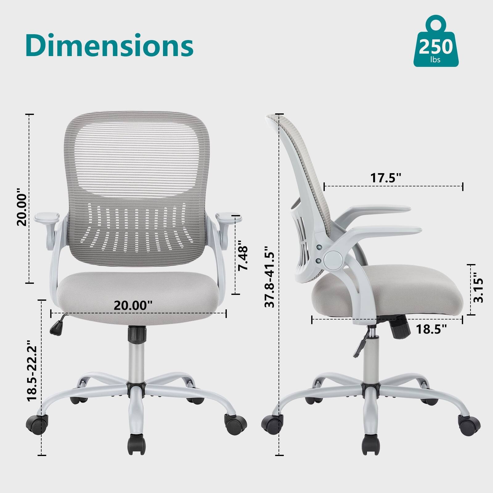 Dimensions:  
- Weight Capacity: 250 lbs  
- Seat Height: 18.5-22.2"  
- Seat Depth: 20.00"  
- Seat Width: 20.00"  
- Armrest Height: 7.48"  
- Overall Height: 37.8-41.5"  
- Back Height: 17.5"  
- Back Width: 18.5"  
- Armrest Width: 3.15"
