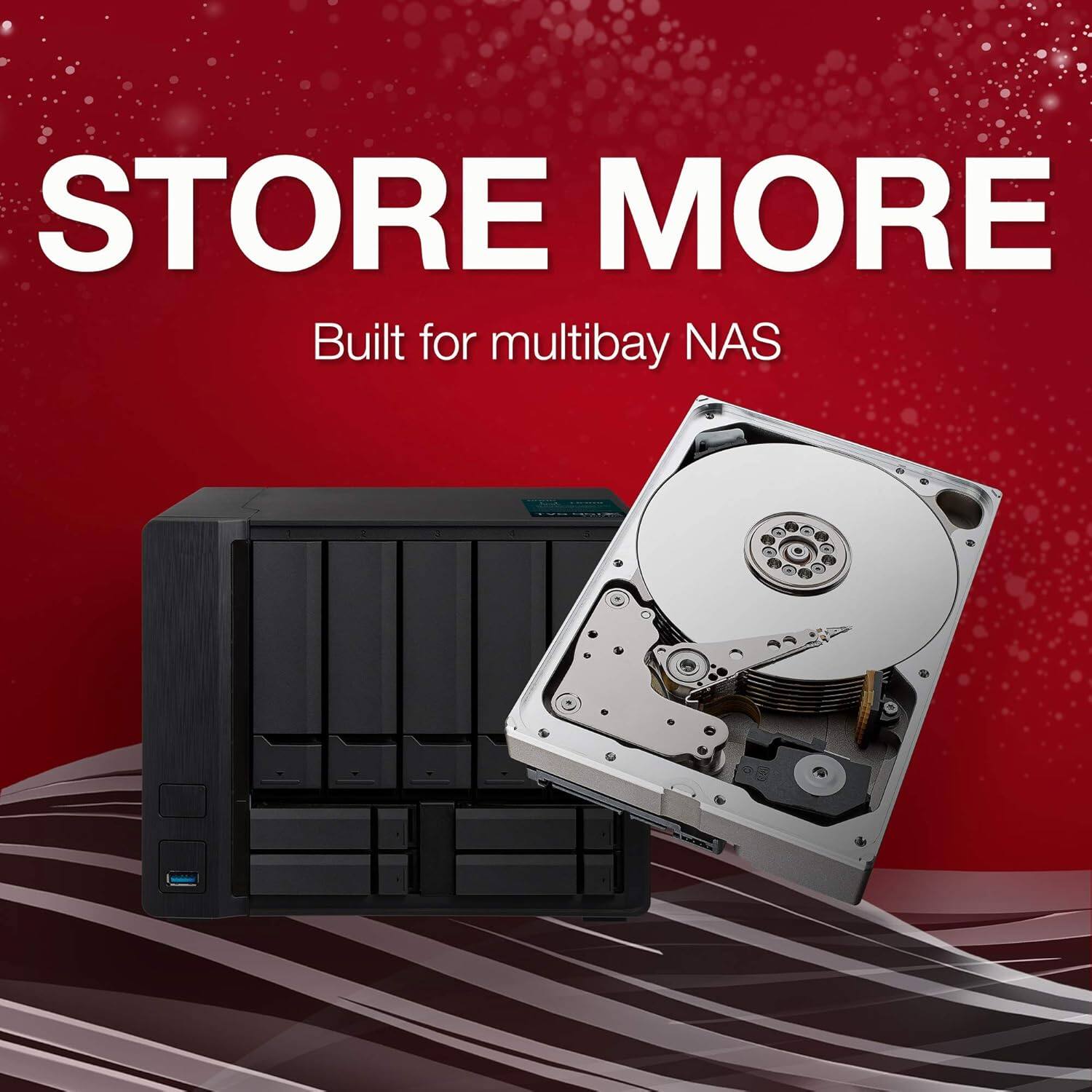 STORE MORE  
Built for multibay NAS