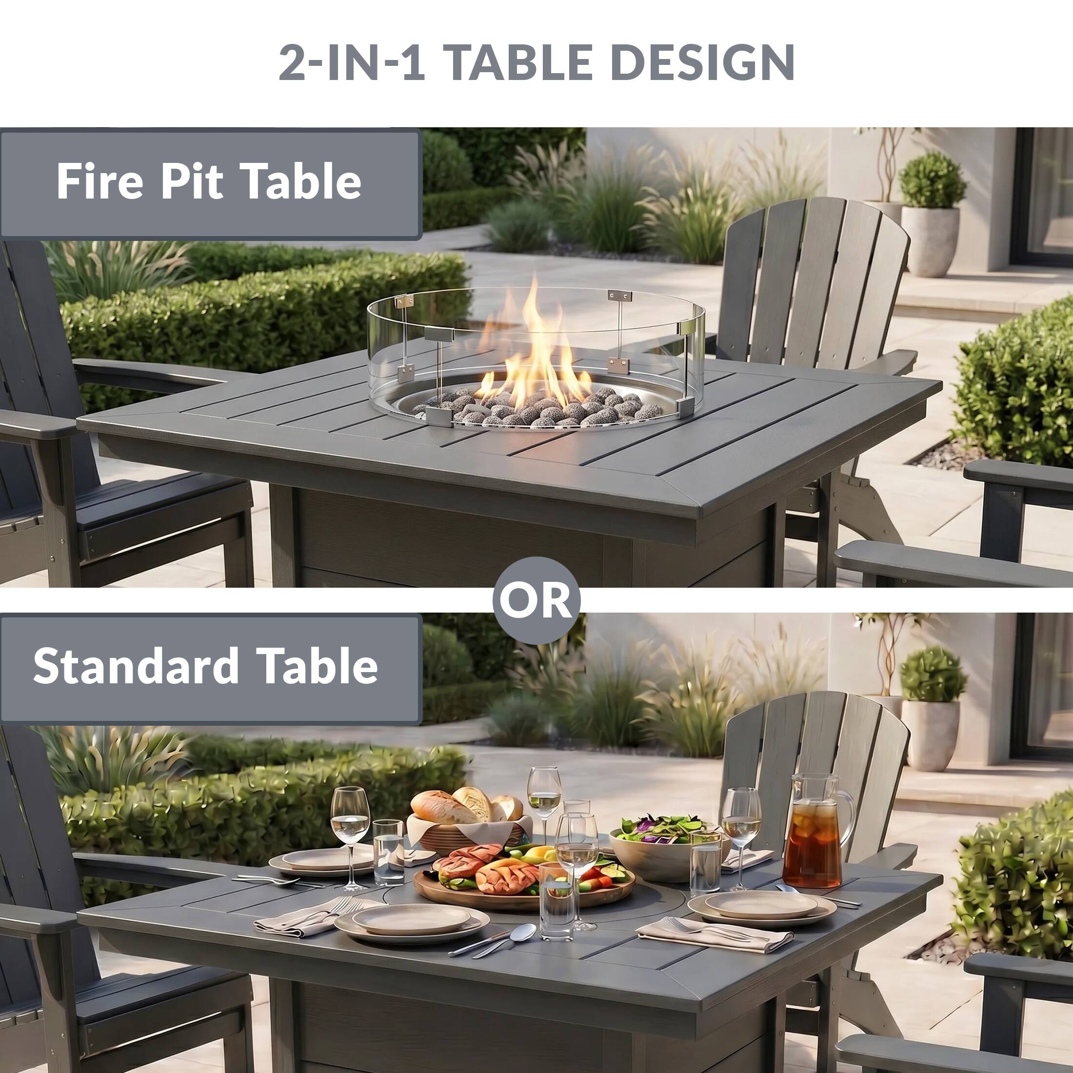 2-IN-1 TABLE DESIGN

Fire Pit Table

OR

Standard Table